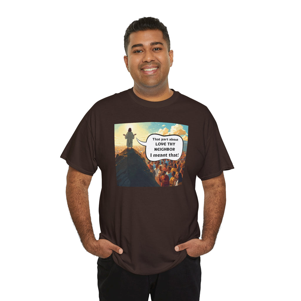 Love They Neighbor - Inspirational Quote Tee - Unisex Heavy Cotton T-Shirt, Motivational Gift, Relaxed Style, Everyday Wear,