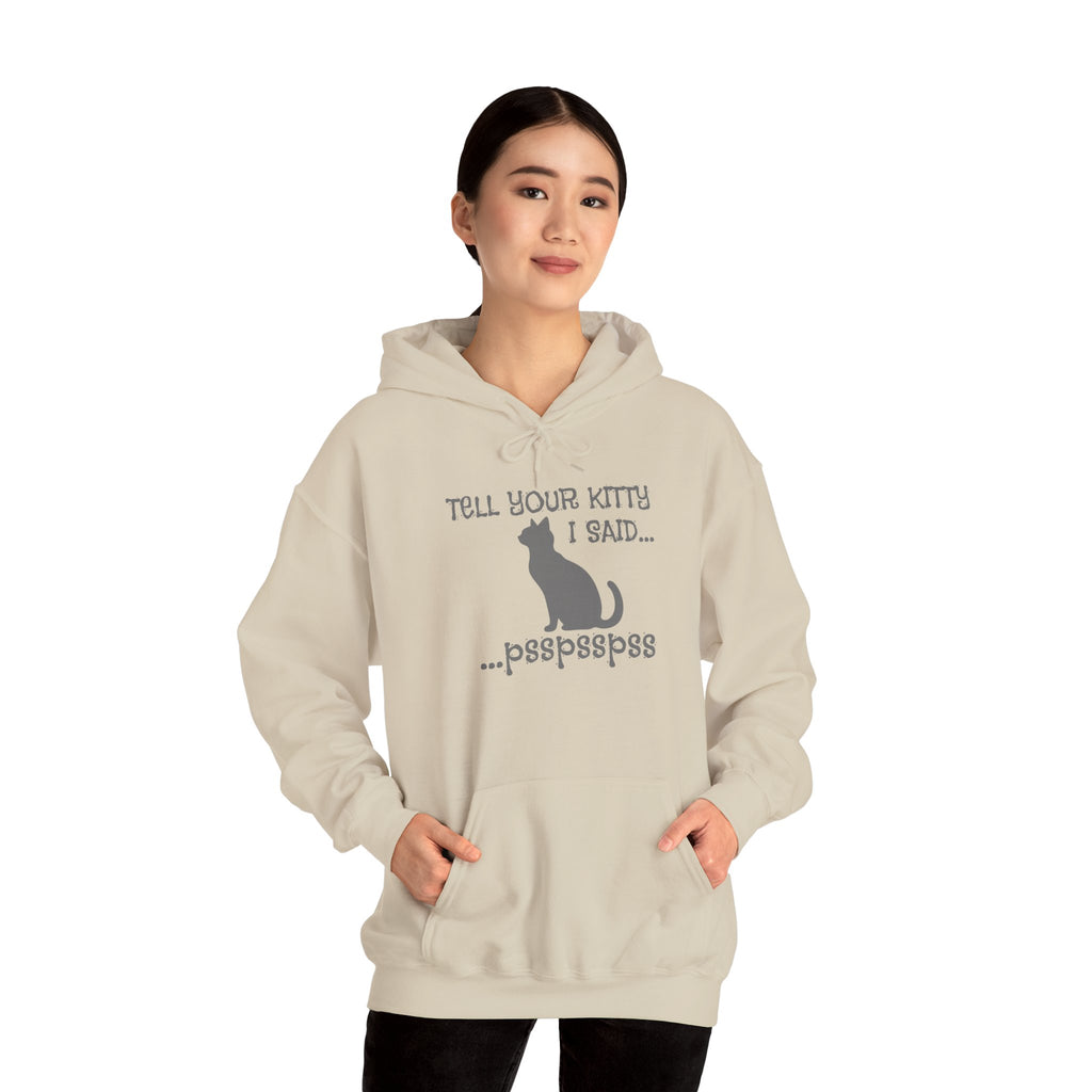 Cat Lovers' Hoodie: Tell Your Kitty I Said... pss, pss, pss, - Cozy Sweatshirt, Gift for Pet Owners, Cute Cat Apparel, Birthday Present, Animal Lover Hoodie