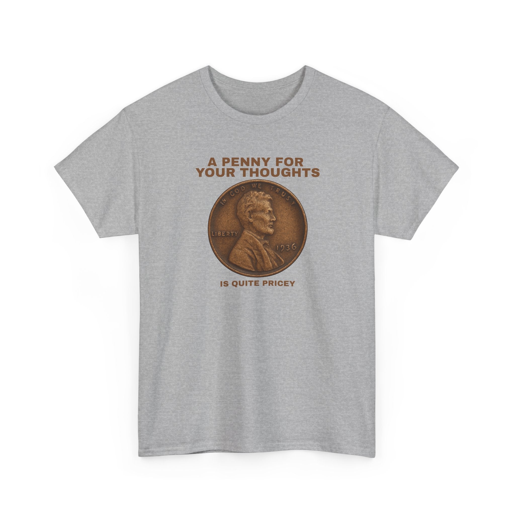Funny Unisex Tee - A Penny For Your Thoughts, Gift for Friends, Casual Humor Shirt