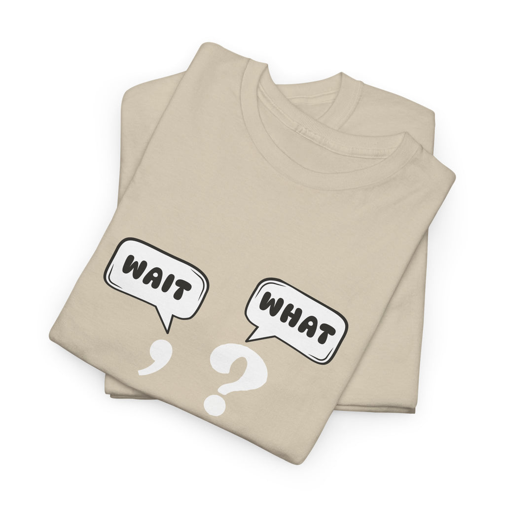 Unisex Tee with Whimsical Quote | Funny Cotton T-shirt for Casual Outings, Gift for Friends, Teachers, Nerds, Grammar, Birthday Present, Everyday Wear