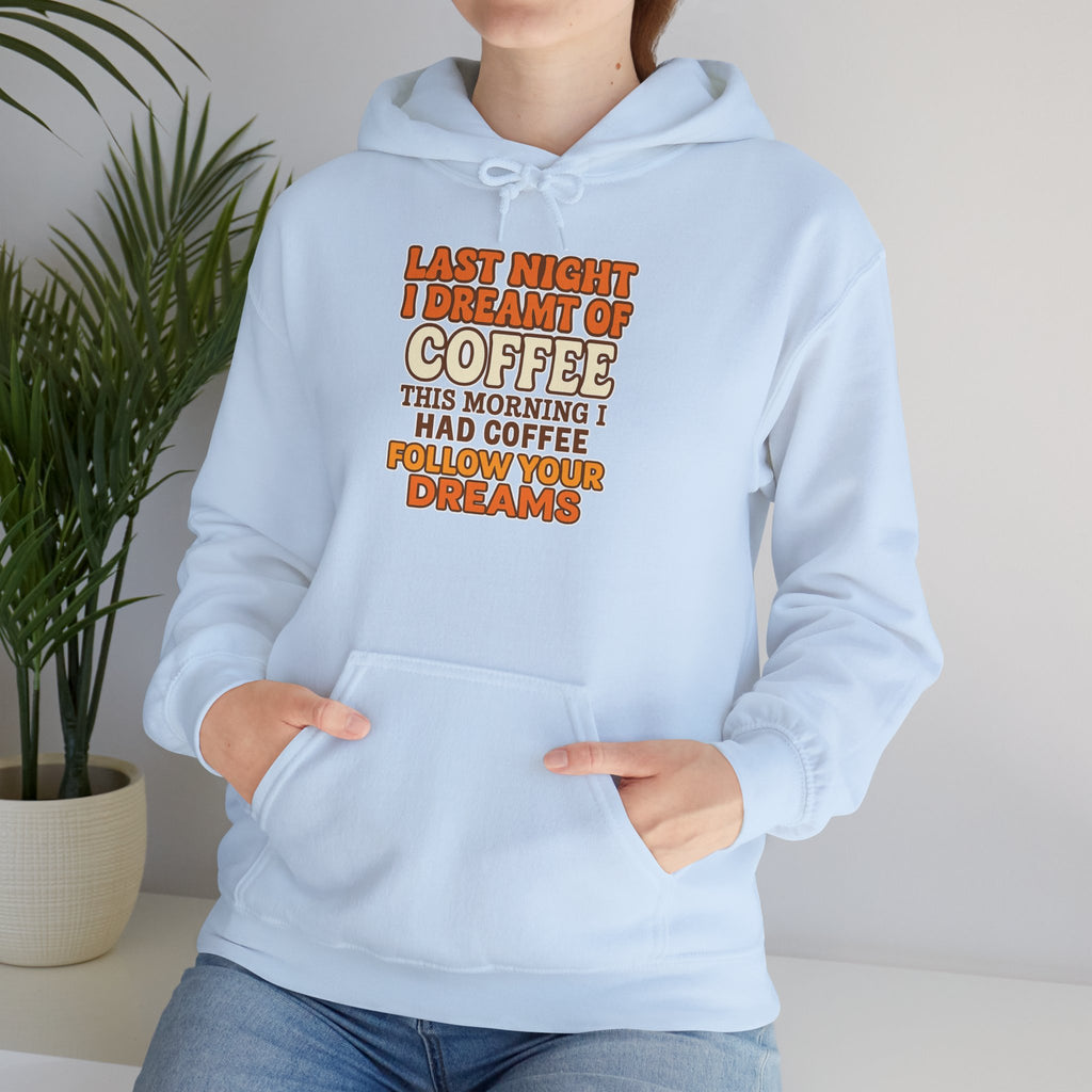 Dream of Coffee Follow Your Dreams Coffee-Inspired Unisex Hoodie, Cozy Sweatshirt Gift, Coffee Lover Sweatshirt, Perfect for Casual Days, Unique Graphic