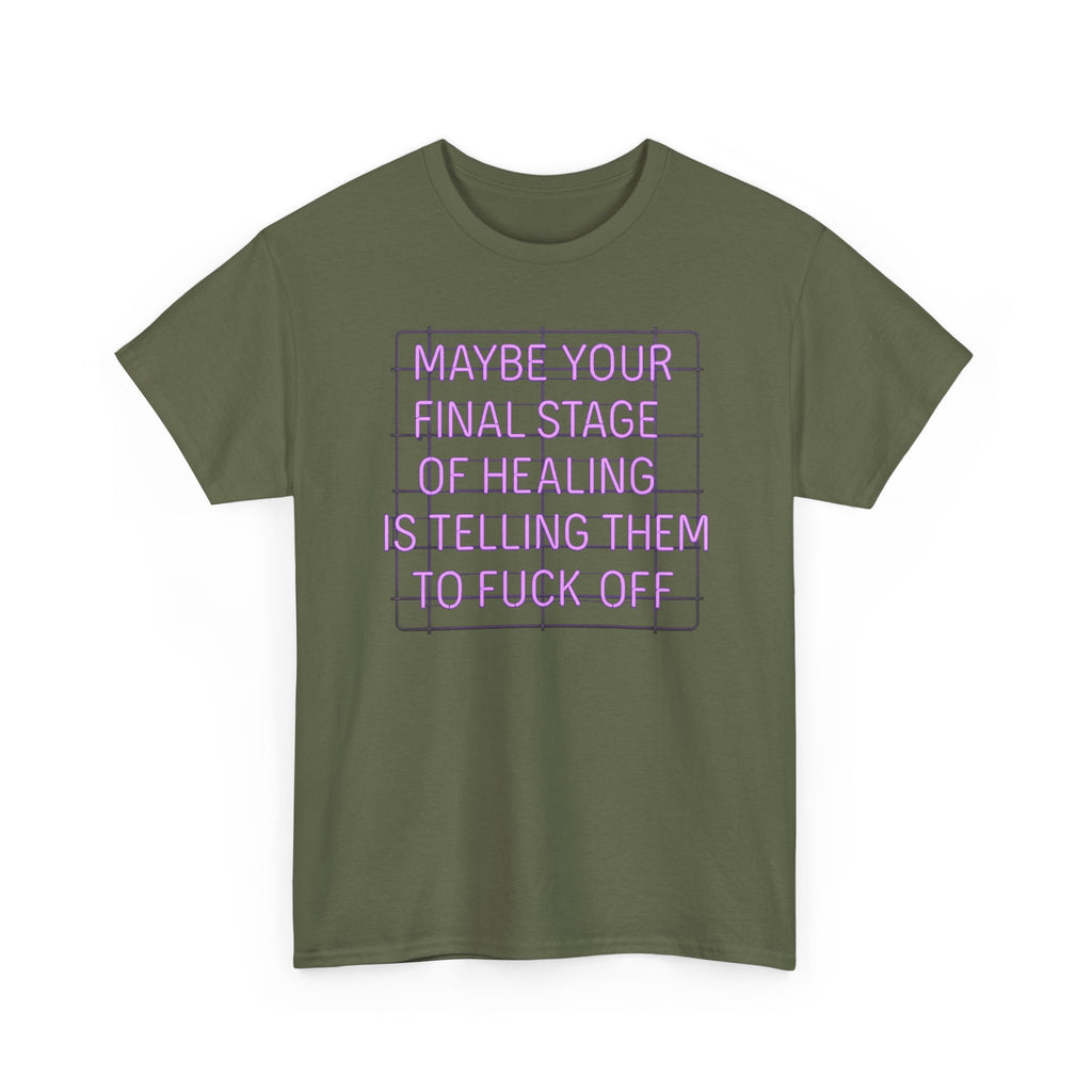 Unisex Heavy Cotton Tee - "Maybe Your Final Stage of Healing is Telling Them to F*ck Off" - Quirky Graphic Tee, Funny Saying Shirt, [...]