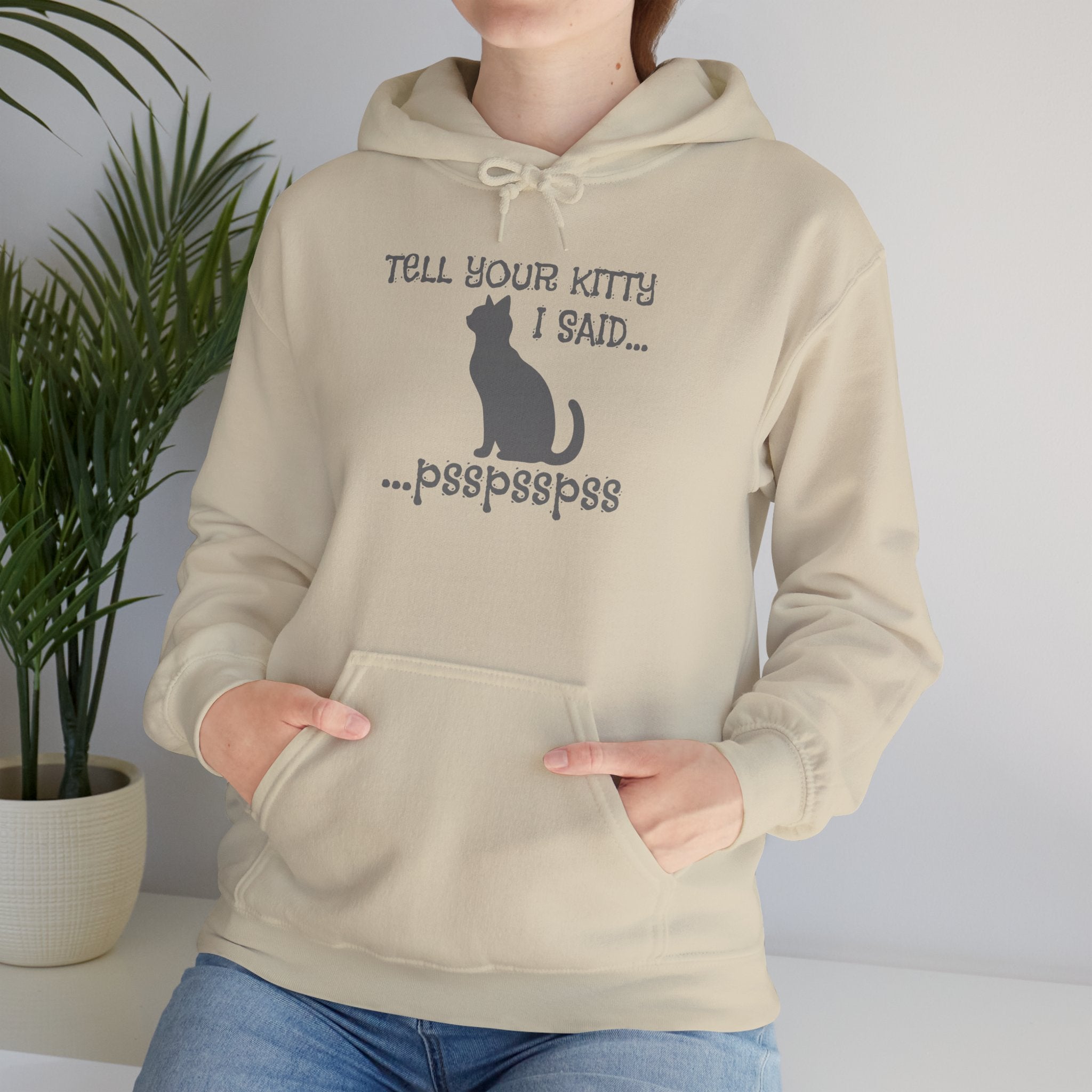 Cat Lovers' Hoodie: Tell Your Kitty I Said... pss, pss, pss, - Cozy Sweatshirt, Gift for Pet Owners, Cute Cat Apparel, Birthday Present, Animal Lover Hoodie