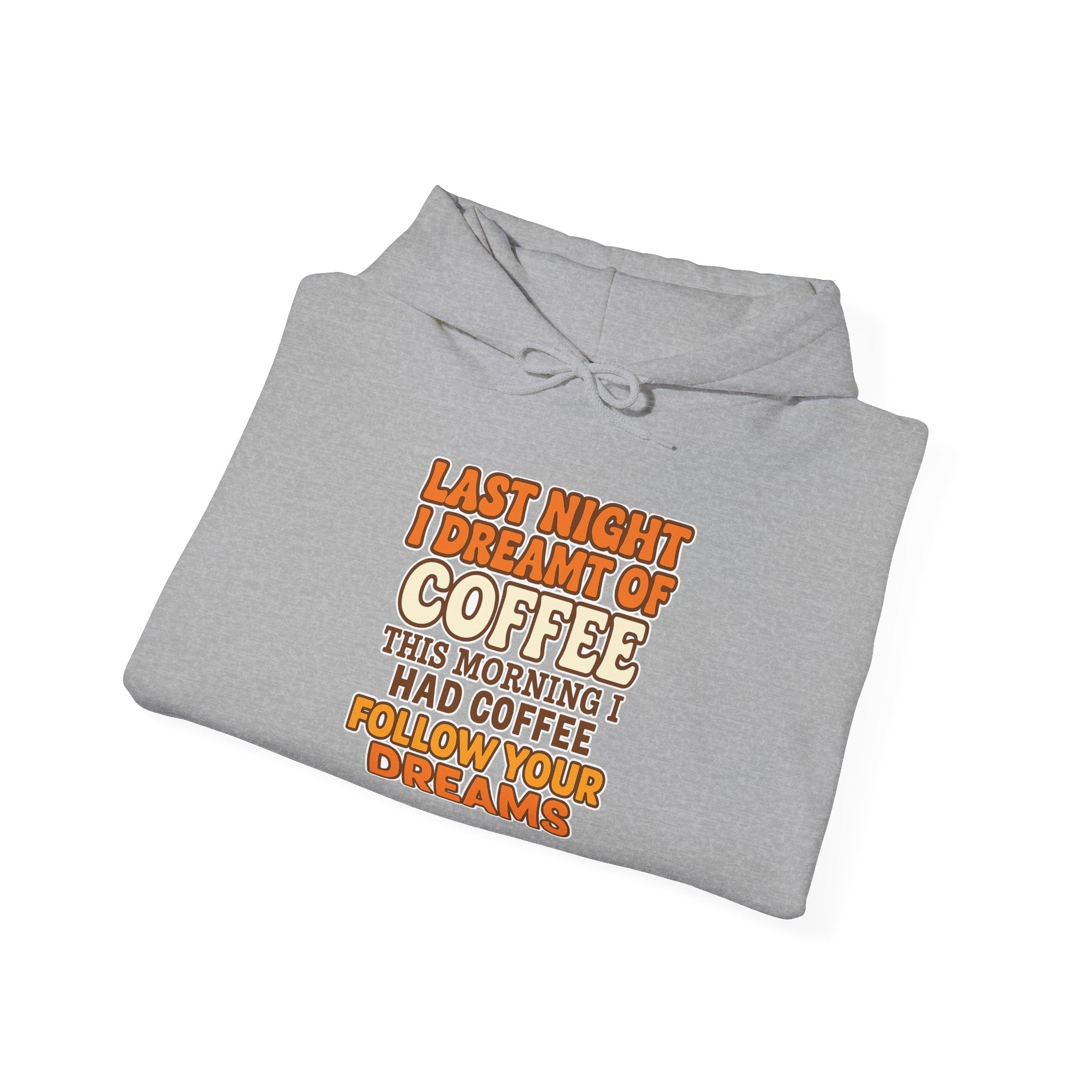 Dream of Coffee Follow Your Dreams Coffee-Inspired Unisex Hoodie, Cozy Sweatshirt Gift, Coffee Lover Sweatshirt, Perfect for Casual Days, Unique Graphic