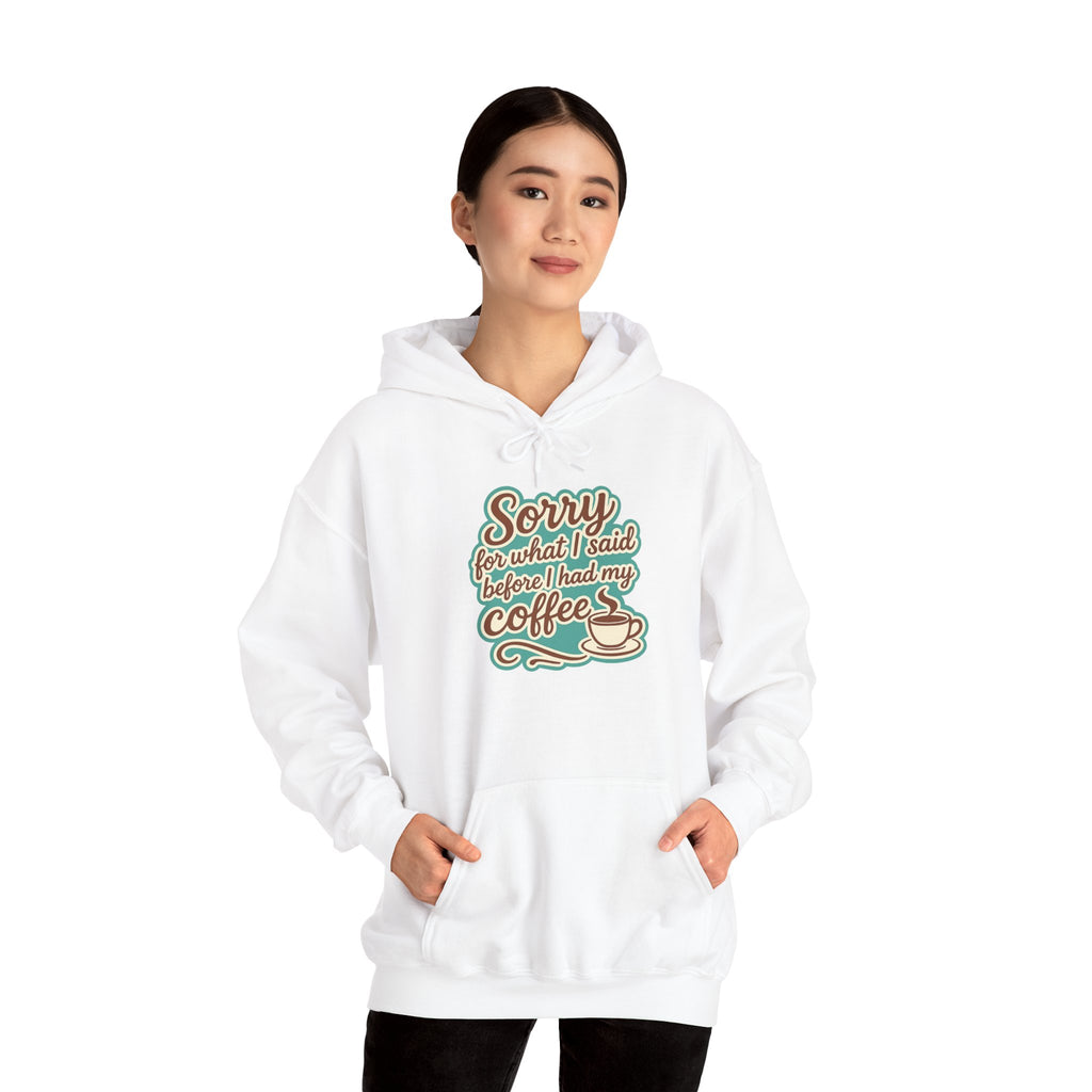 Coffee Lover's Hoodie, "Sorry for What I Said Before I Had My Coffee", Unisex Hooded Sweatshirt, Funny Gift for Friends, Cozy Casual Wear
