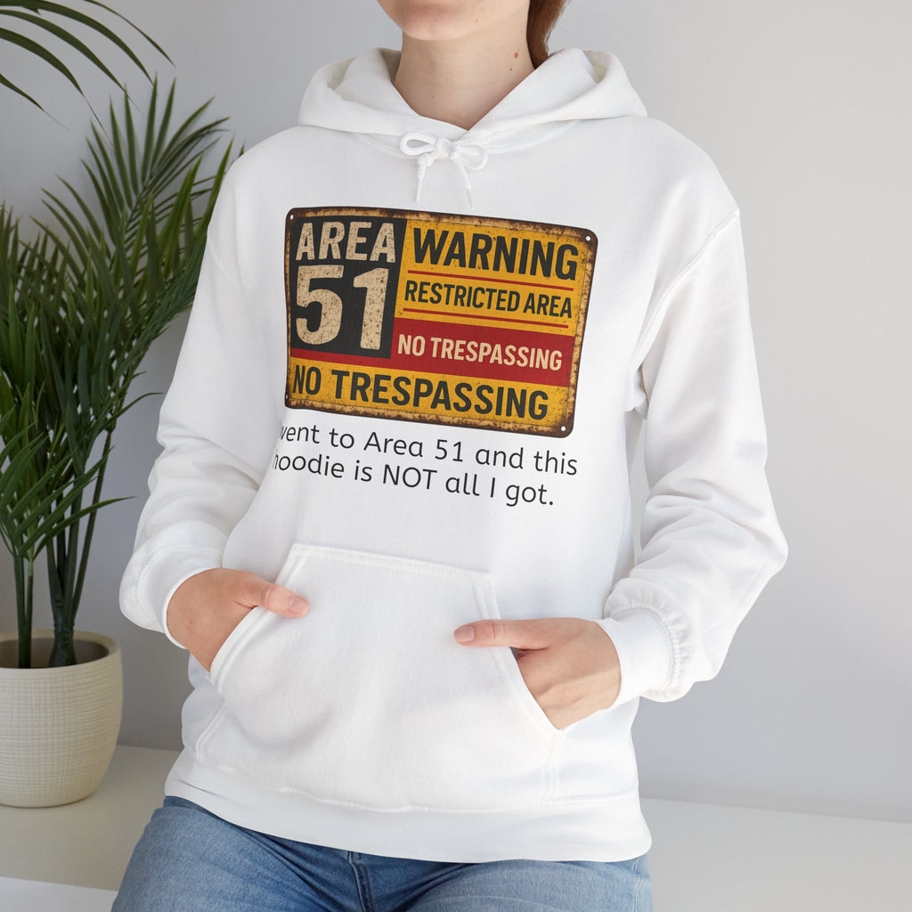 “I went to Area 51 and this hoodie is NOT all I got” Alien Hoodie