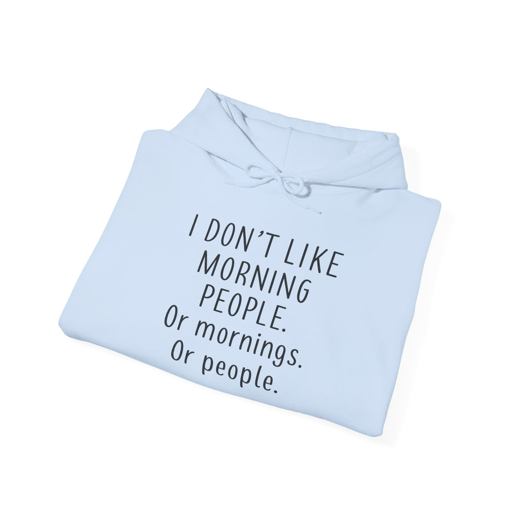 'I Don't Like Morning People' Unisex Hoodie, Funny Sweatshirt Gift, Casual Comfort Apparel, Coffee Lover's Hoodie, Lazy Morning Wear