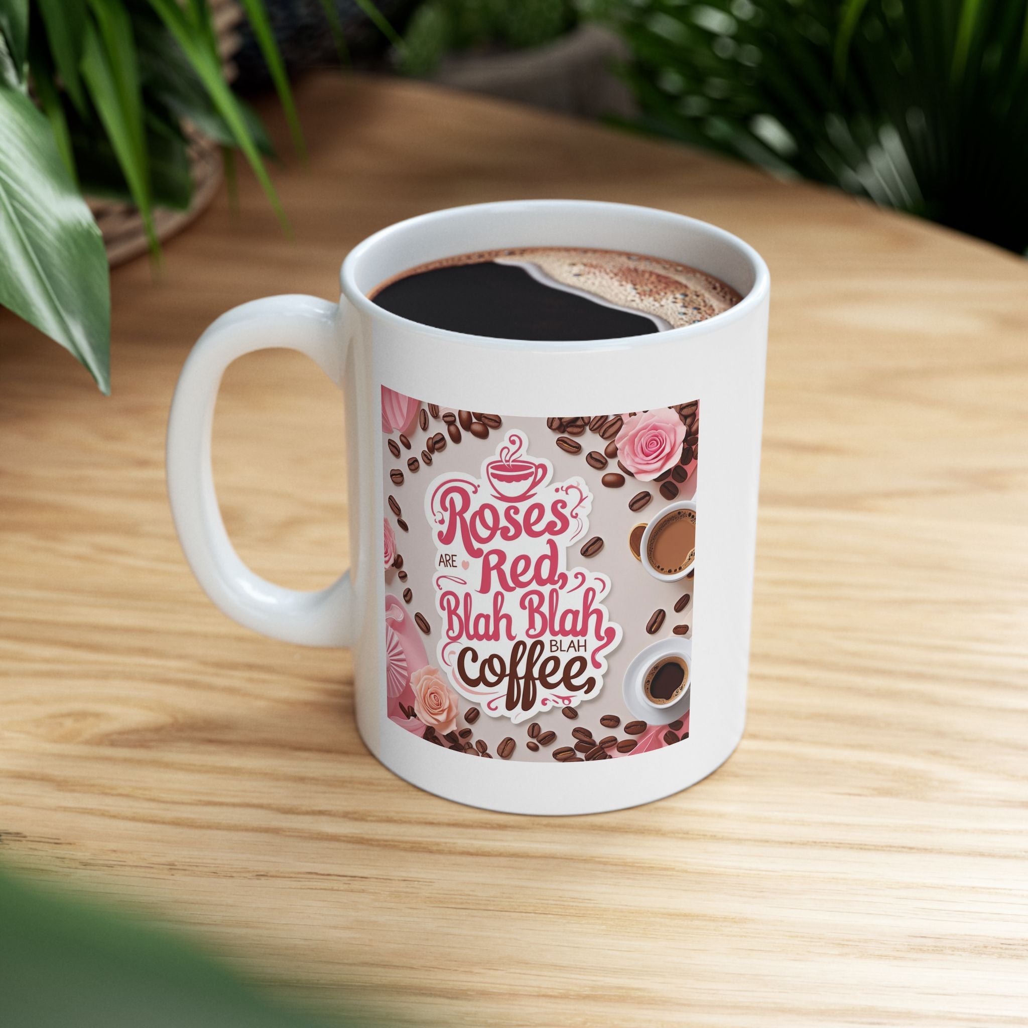 Roses are Red...blah, blah, blah, COFFEE, Coffee Lover Mug, Coffee Gift, Tea Mug, Cute Kitchen Decor, Personalized Drinkware, Birthday Present Idea