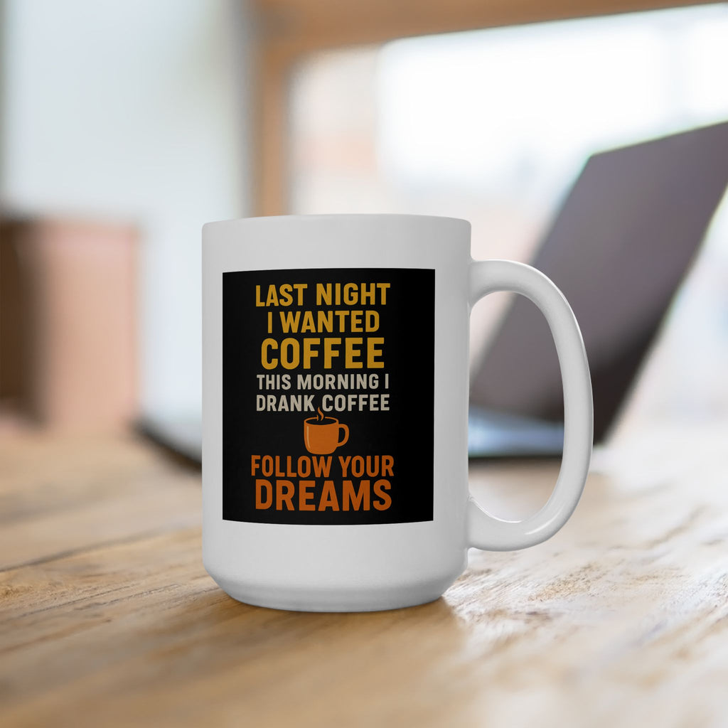Follow Your Dreams Coffee Mug | Last Night's Coffee | 11oz & 15oz | Perfect Gift for Coffee Lovers, Funny Mug, Unique Kitchen Decor