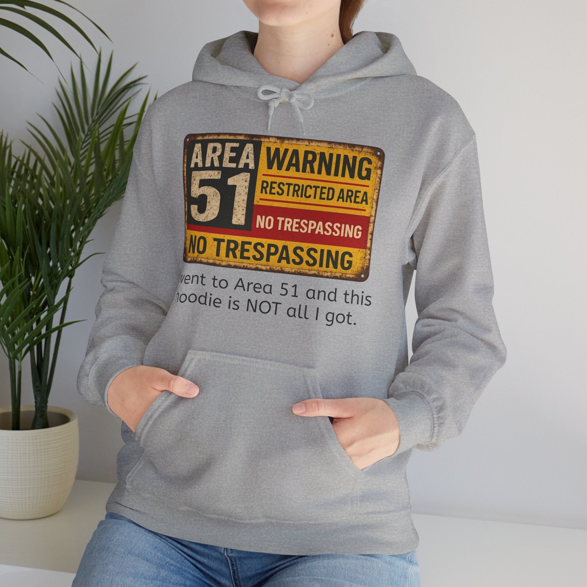 “I went to Area 51 and this hoodie is NOT all I got” Alien Hoodie