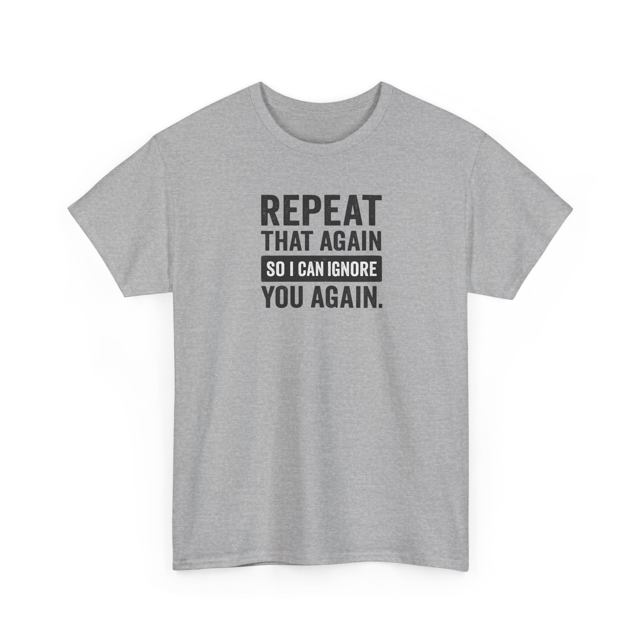 Funny Quote T-Shirt, Casual Tee for Friends, Birthday Gift, Humor Apparel, Everyday Wear