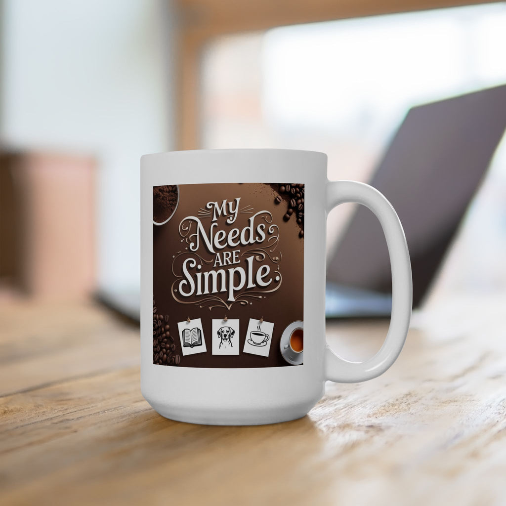 I have simple needs. Coffee Lover's Ceramic Mug - Perfect Gift for Tea & Coffee Enthusiasts, Housewarming, Birthdays, and Mother's Day