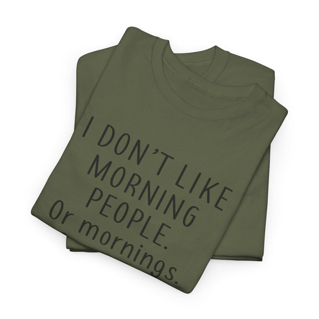 Funny Morning Tee - I Don't Like Morning People, Gift for Night Owls, Casual Wear, Humor T-Shirt, Unisex Cotton Shirt
