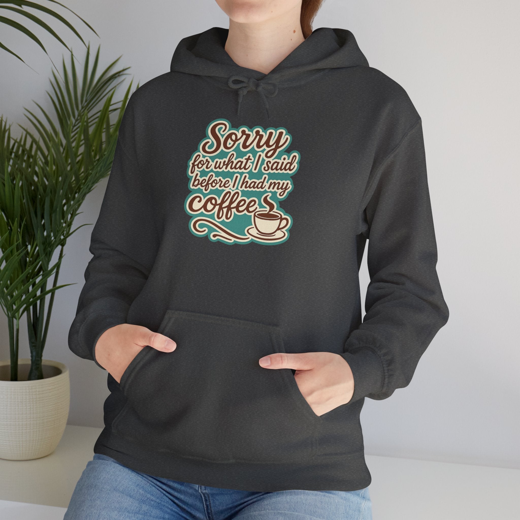 Coffee Lover's Hoodie, "Sorry for What I Said Before I Had My Coffee", Unisex Hooded Sweatshirt, Funny Gift for Friends, Cozy Casual Wear