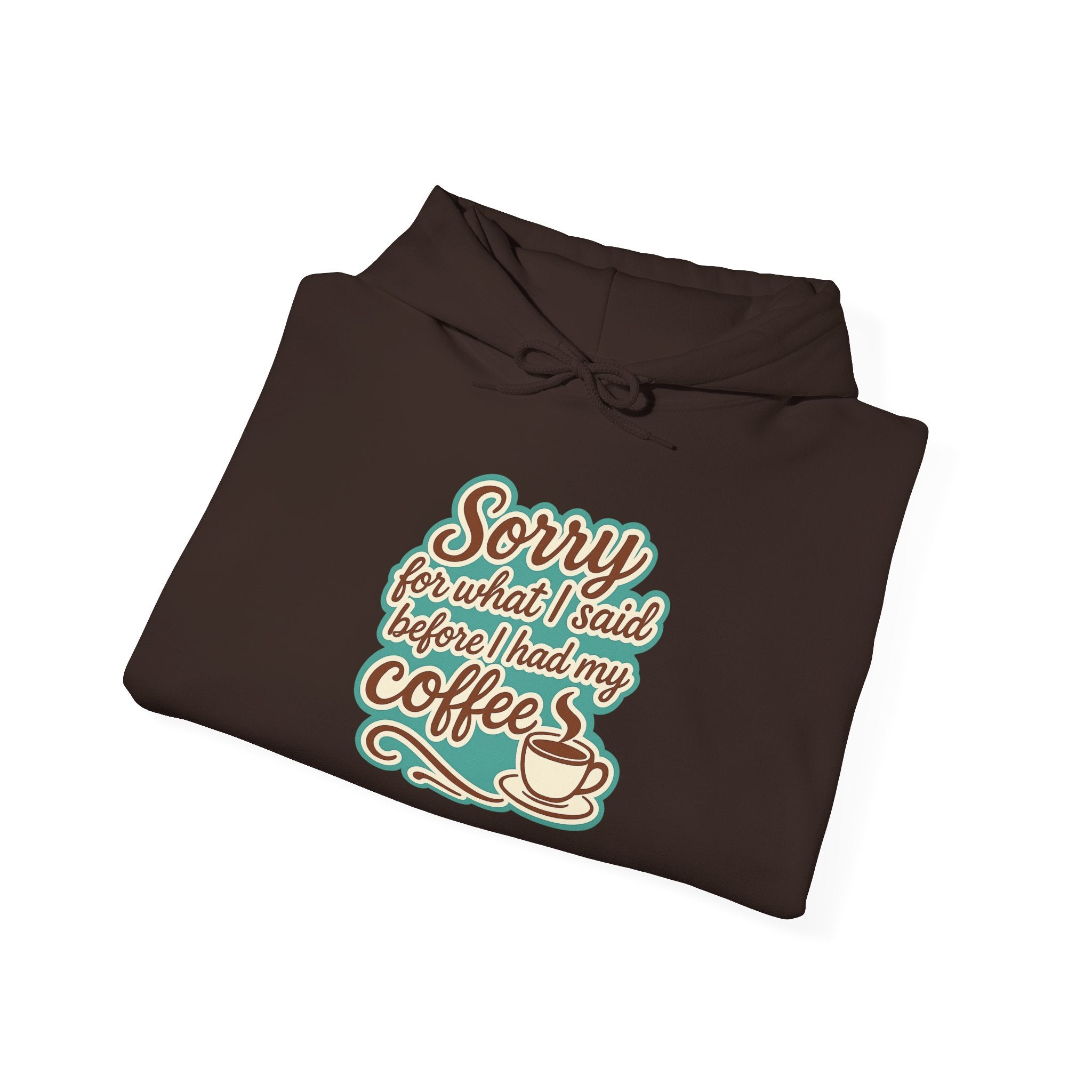 Coffee Lover's Hoodie, "Sorry for What I Said Before I Had My Coffee", Unisex Hooded Sweatshirt, Funny Gift for Friends, Cozy Casual Wear