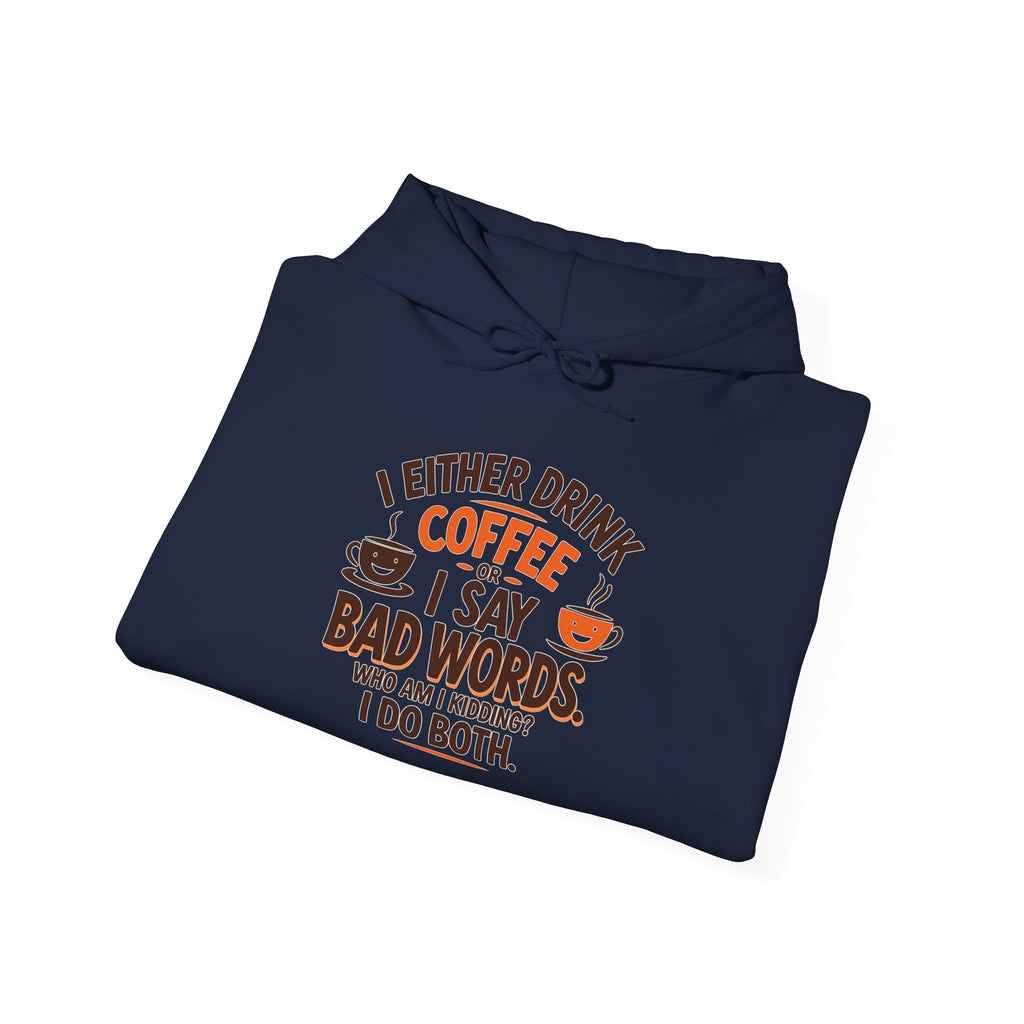 I drink coffee or say bad words, Coffee Lovers Hoodie - Unisex Funny Sweatshirt, Gift for Coffee Addicts, Unique Design, Great for Casual Wear, Perfect for Holidays