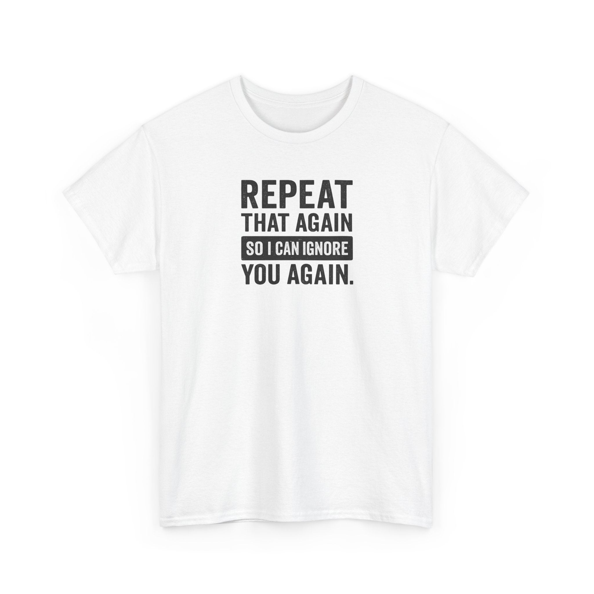 Funny Quote T-Shirt, Casual Tee for Friends, Birthday Gift, Humor Apparel, Everyday Wear