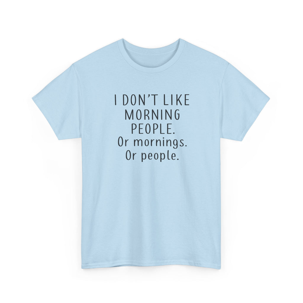 Funny Morning Tee - I Don't Like Morning People, Gift for Night Owls, Casual Wear, Humor T-Shirt, Unisex Cotton Shirt