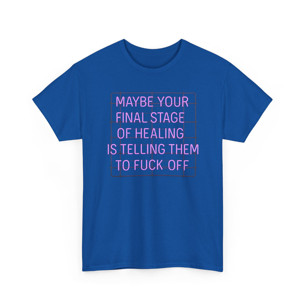Unisex Heavy Cotton Tee - "Maybe Your Final Stage of Healing is Telling Them to F*ck Off" - Quirky Graphic Tee, Funny Saying Shirt, [...]