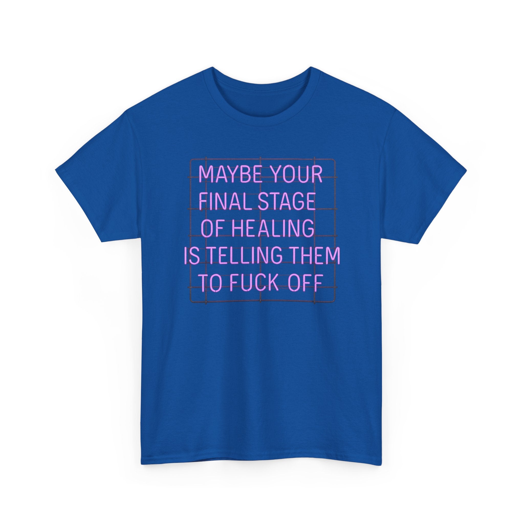 Unisex Heavy Cotton Tee - "Maybe Your Final Stage of Healing is Telling Them to F*ck Off" - Quirky Graphic Tee, Funny Saying Shirt, [...]
