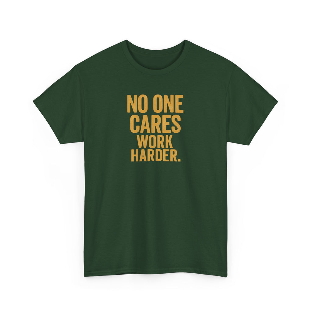Motivational Tee - 'No One Cares, Work Harder' - Unisex