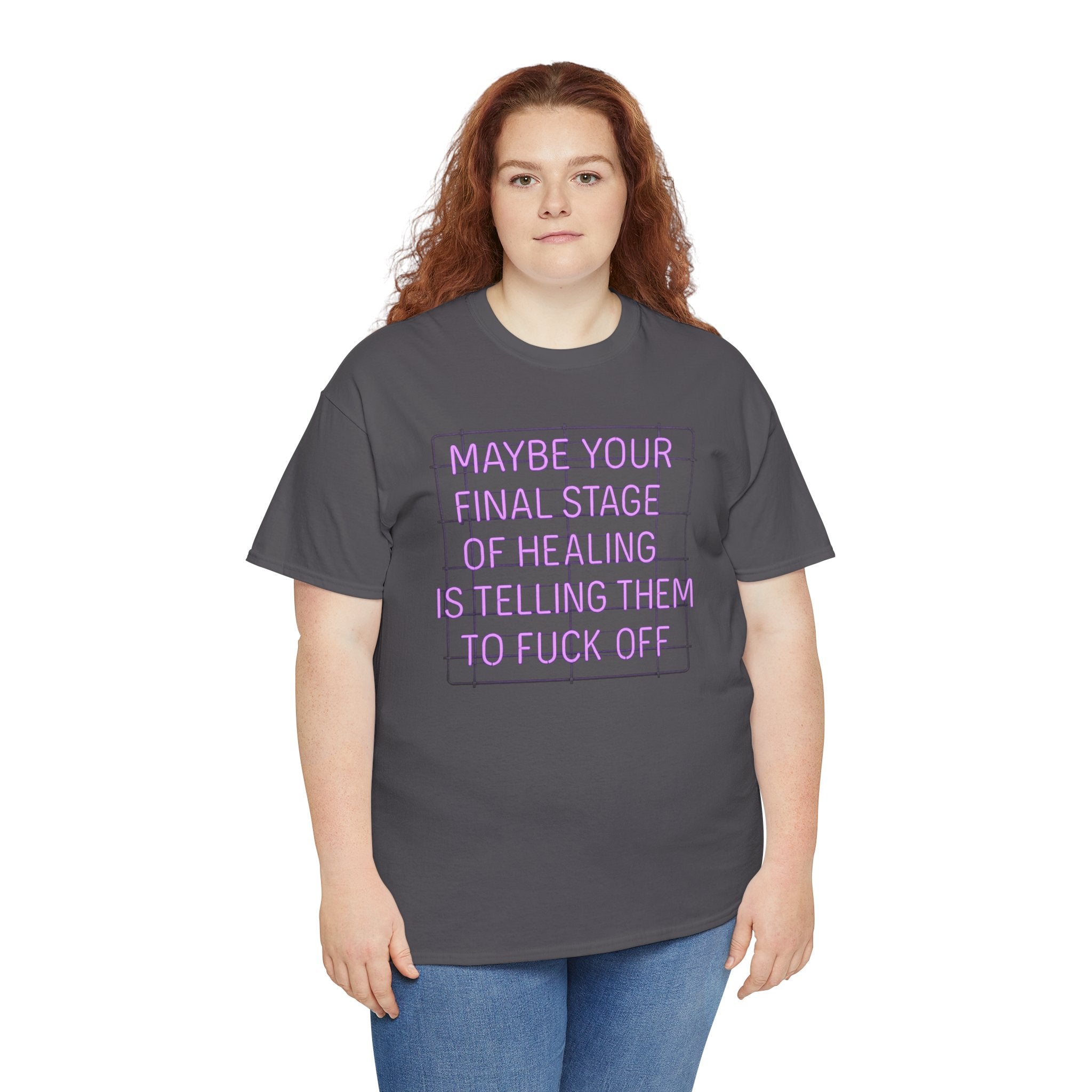 Unisex Heavy Cotton Tee - "Maybe Your Final Stage of Healing is Telling Them to F*ck Off" - Quirky Graphic Tee, Funny Saying Shirt, [...]
