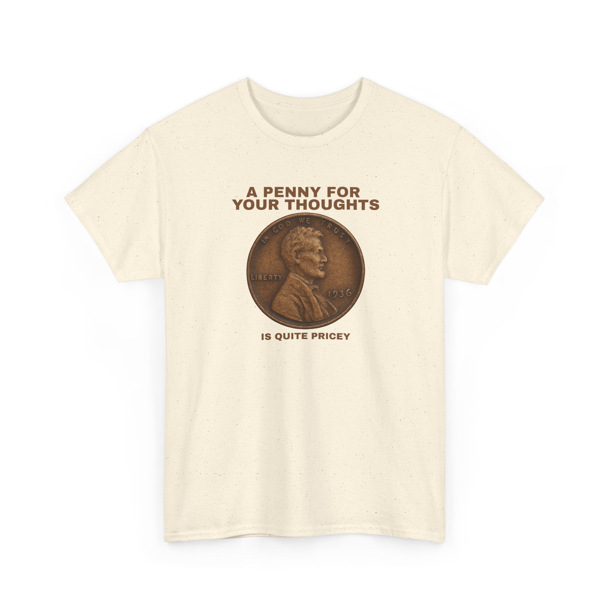 Funny Unisex Tee - A Penny For Your Thoughts, Gift for Friends, Casual Humor Shirt