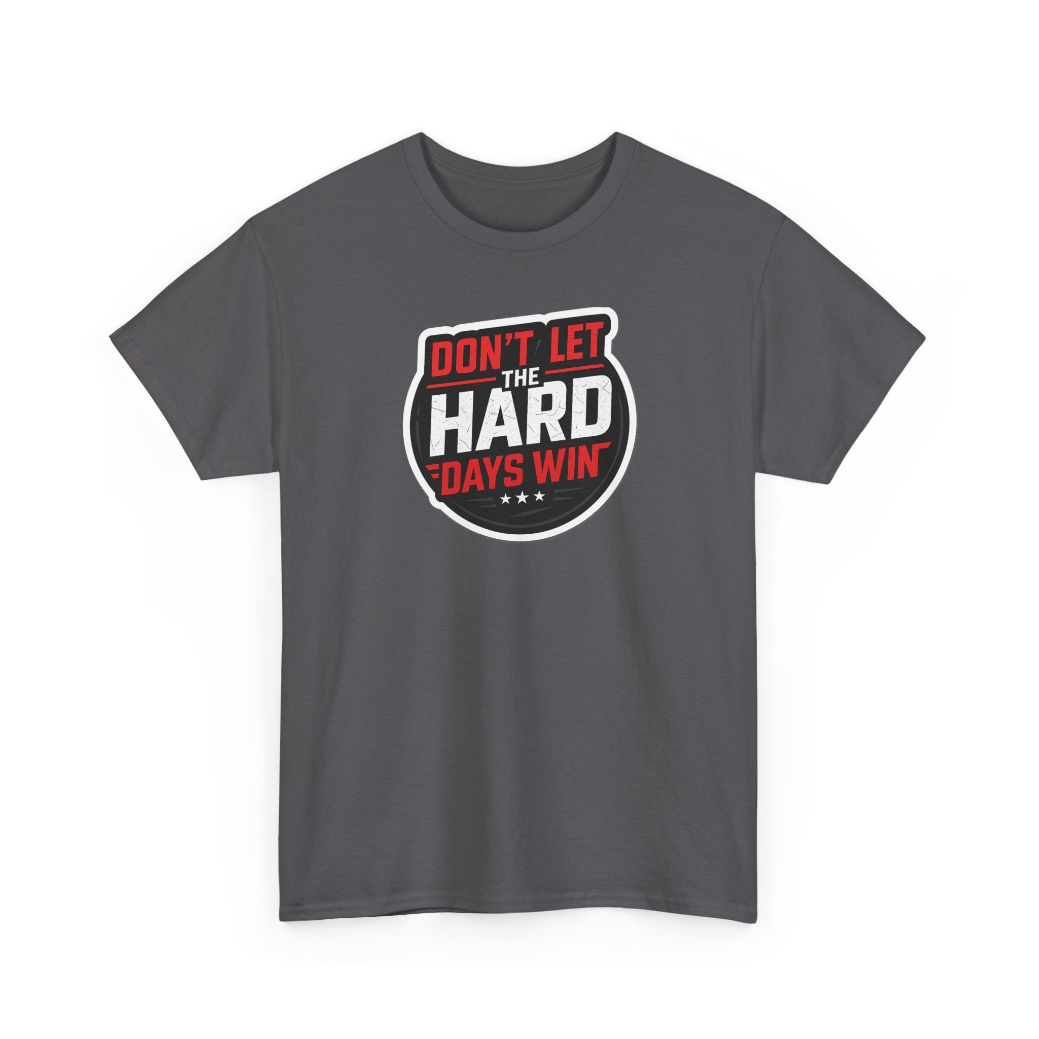 Don't Let the Hard Days Win Motivational T-shirt | Perfect for Casual Wear, Gifts, or Workouts, Positive Affirmations, Everyday Style
