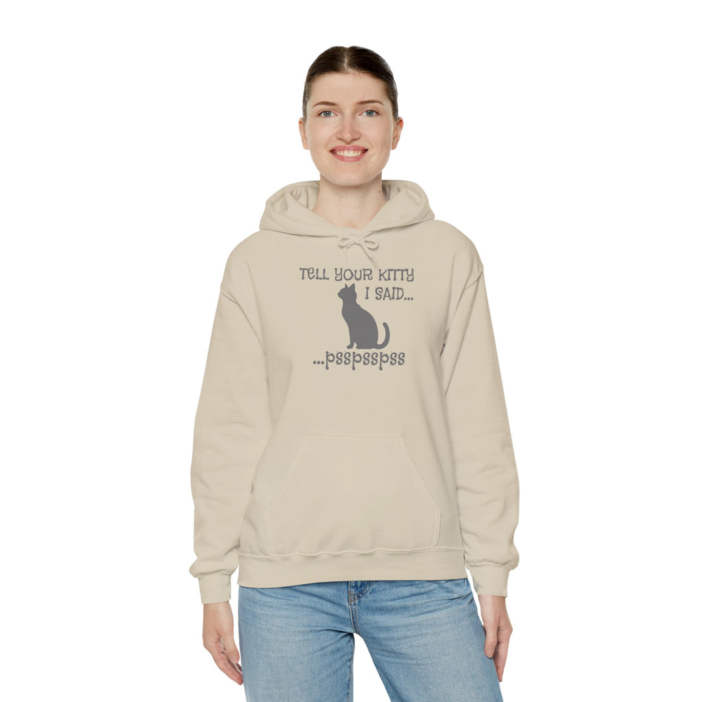 Cat Lovers' Hoodie: Tell Your Kitty I Said... pss, pss, pss, - Cozy Sweatshirt, Gift for Pet Owners, Cute Cat Apparel, Birthday Present, Animal Lover Hoodie