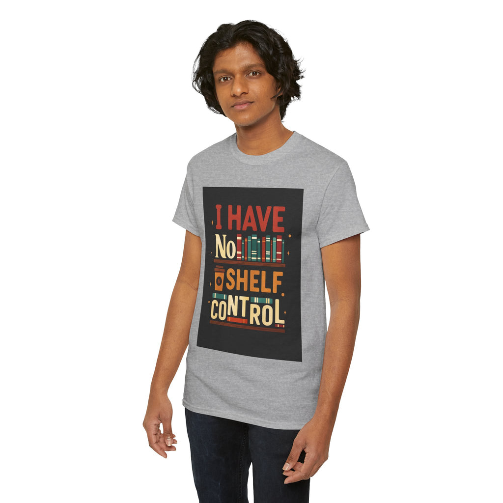 Book Lover's Humor Tee - I Have No Shelf Control, Gift for Readers, Bookish Apparel, Casual Wear, Funny T-Shirt