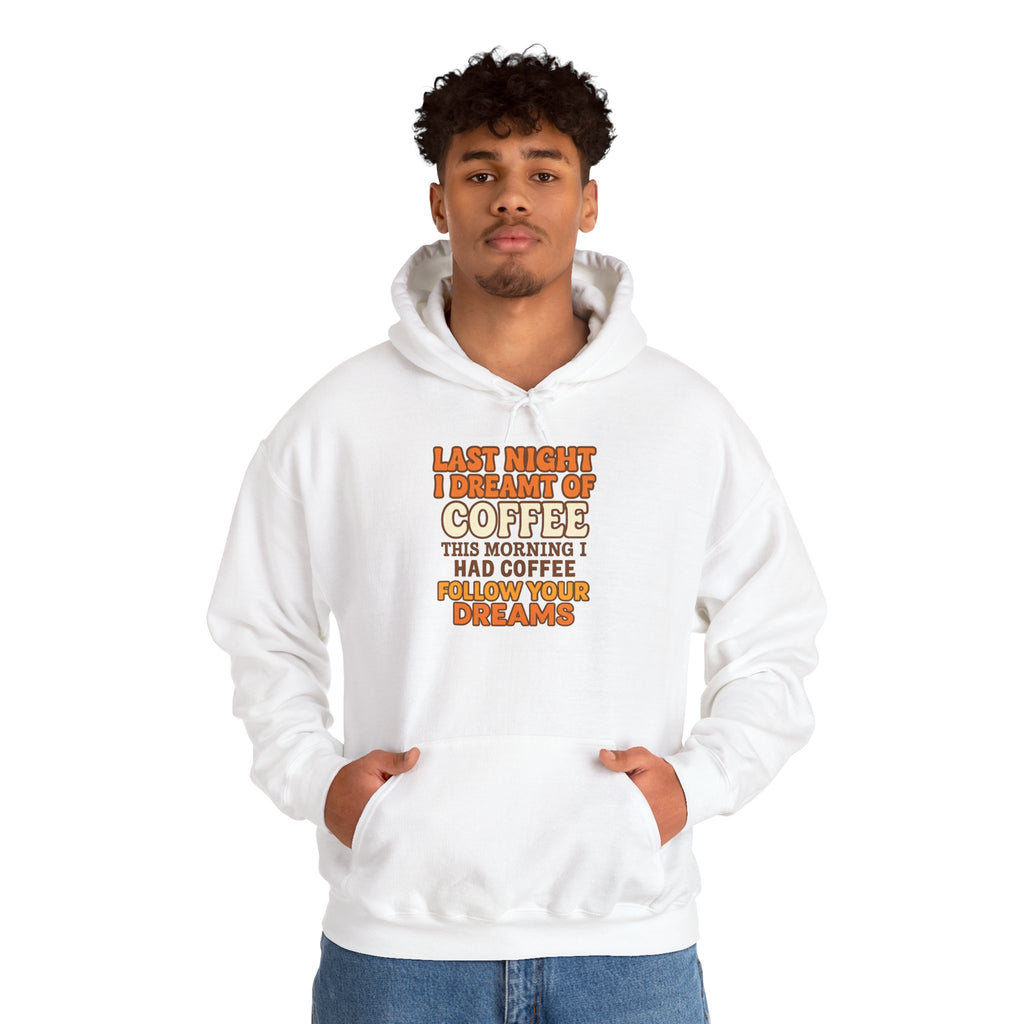 Dream of Coffee Follow Your Dreams Coffee-Inspired Unisex Hoodie, Cozy Sweatshirt Gift, Coffee Lover Sweatshirt, Perfect for Casual Days, Unique Graphic