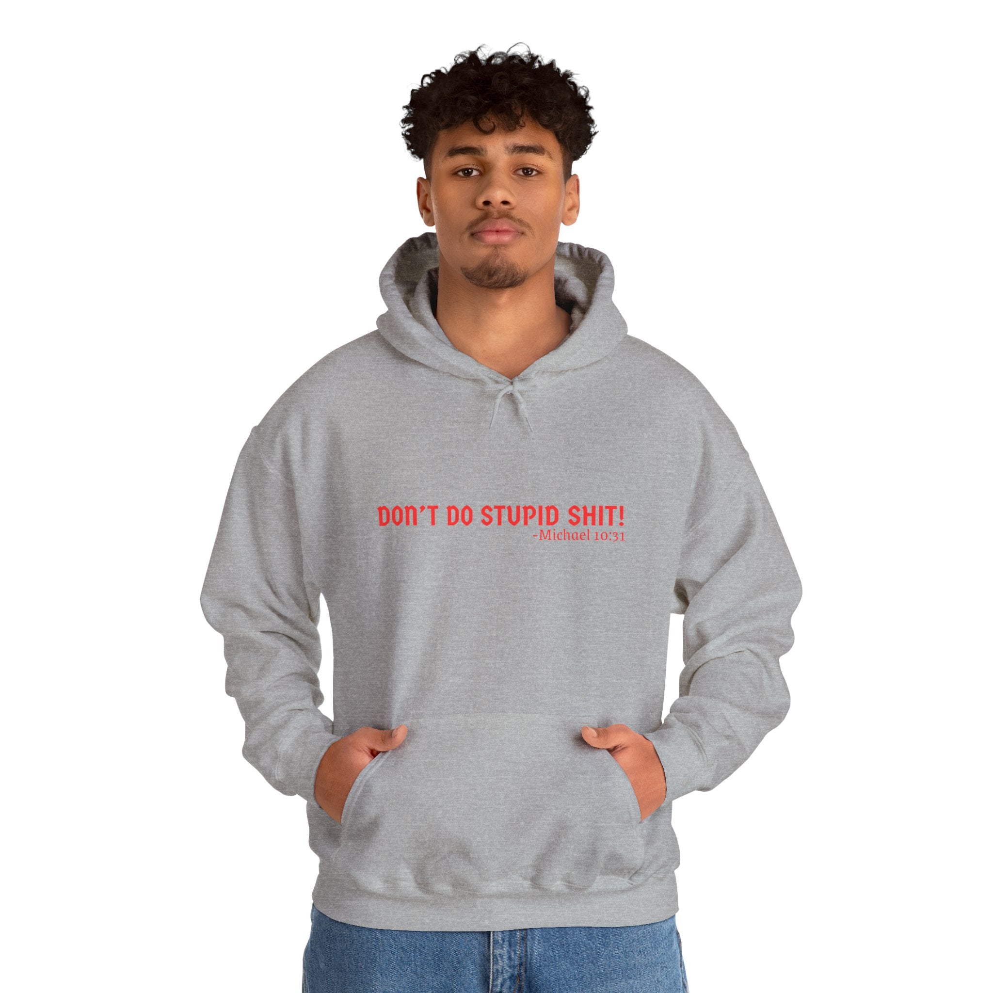 Funny Quote "Don't Do Stupid Shit" Hoodie, Unisex Sweatshirt, Gift for Friends, Motivational Apparel, Casual Wear, Funny Humor Clothing