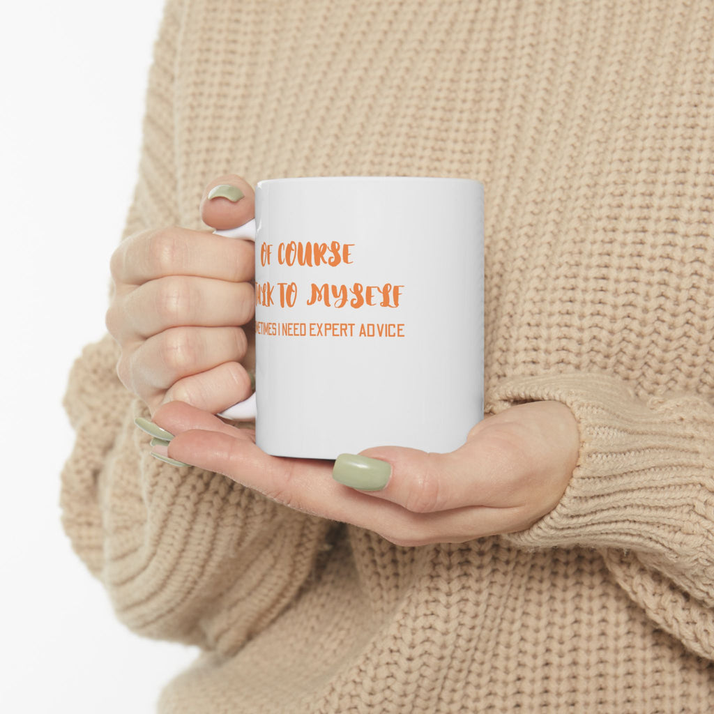 Of Course I Talk To Myself Coffee Mug, Motivational Gift, Funny Quote Mug, Self-Care Ceramic Cup, Unique Gift for Friends