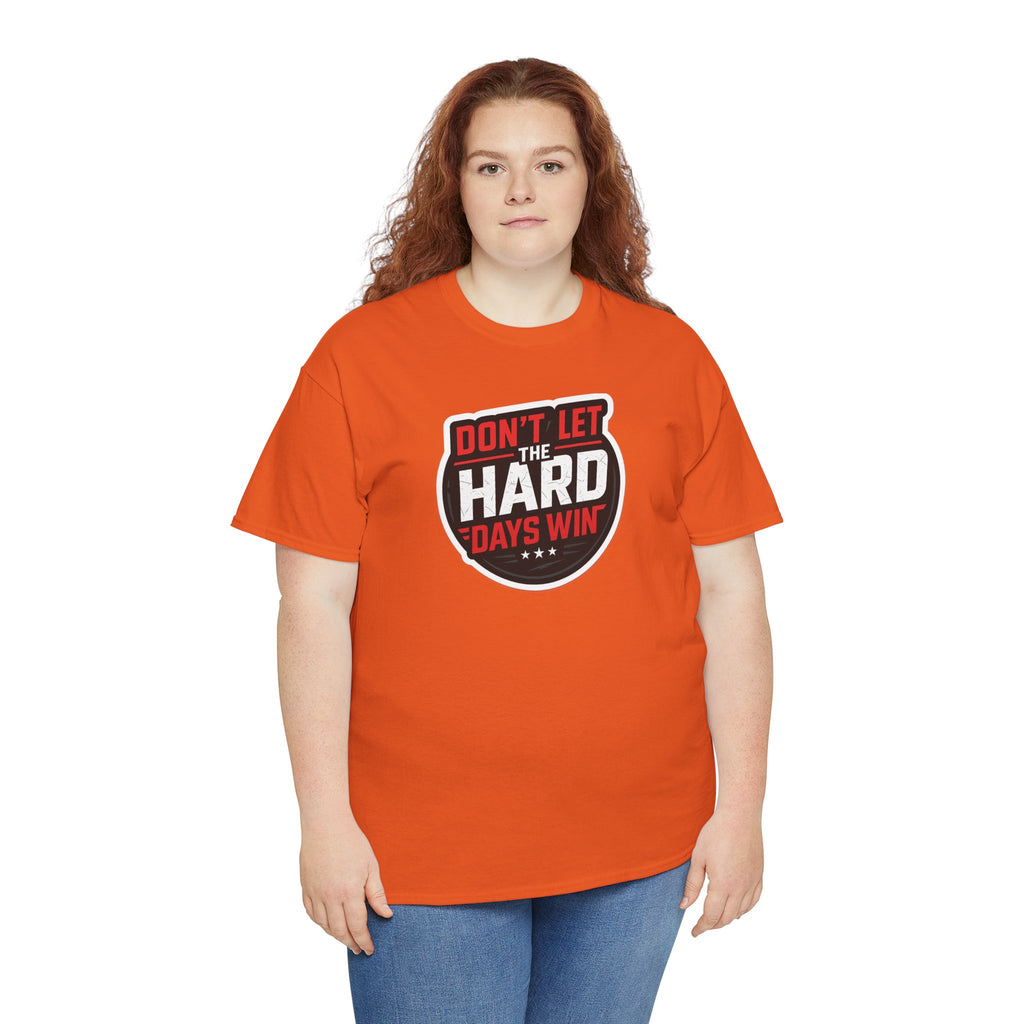 Don't Let the Hard Days Win Motivational T-shirt | Perfect for Casual Wear, Gifts, or Workouts, Positive Affirmations, Everyday Style