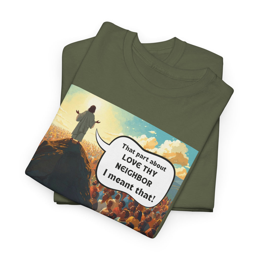 Love They Neighbor - Inspirational Quote Tee - Unisex Heavy Cotton T-Shirt, Motivational Gift, Relaxed Style, Everyday Wear,