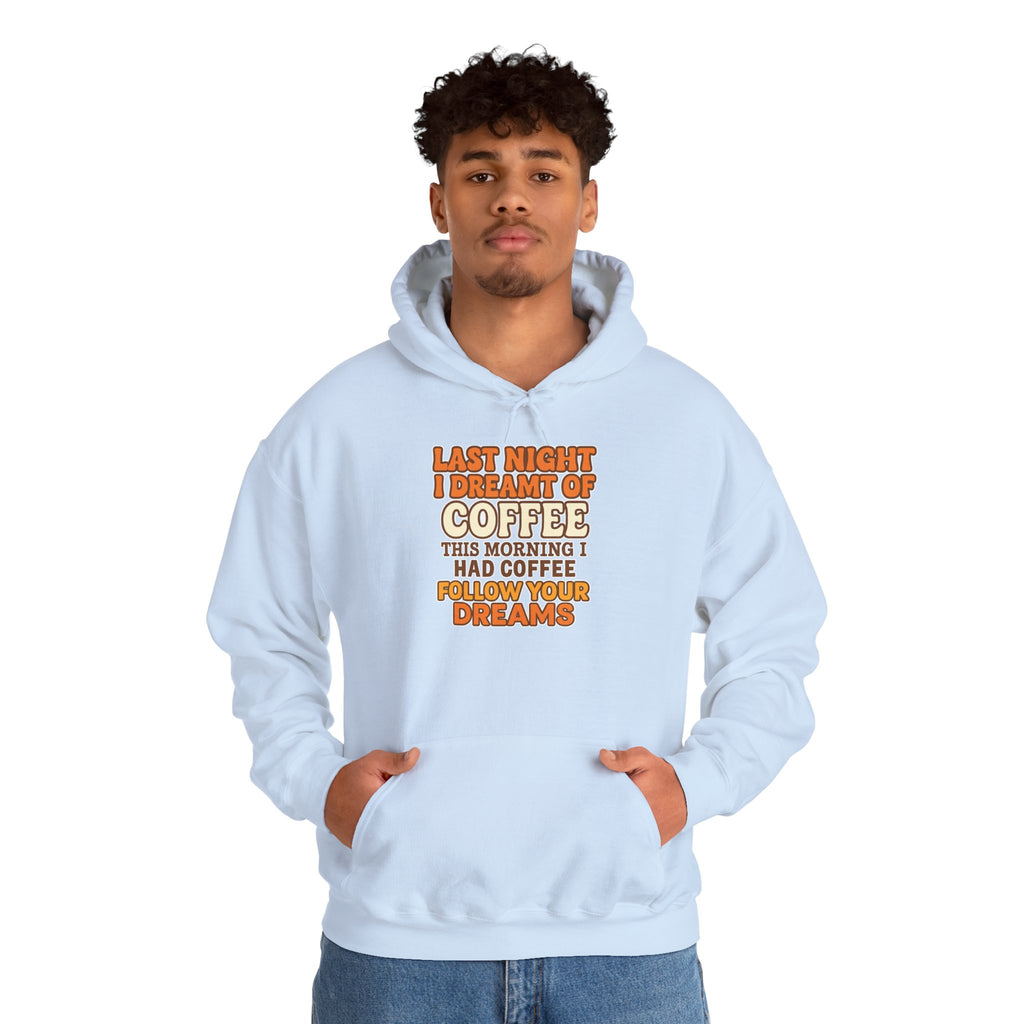 Dream of Coffee Follow Your Dreams Coffee-Inspired Unisex Hoodie, Cozy Sweatshirt Gift, Coffee Lover Sweatshirt, Perfect for Casual Days, Unique Graphic
