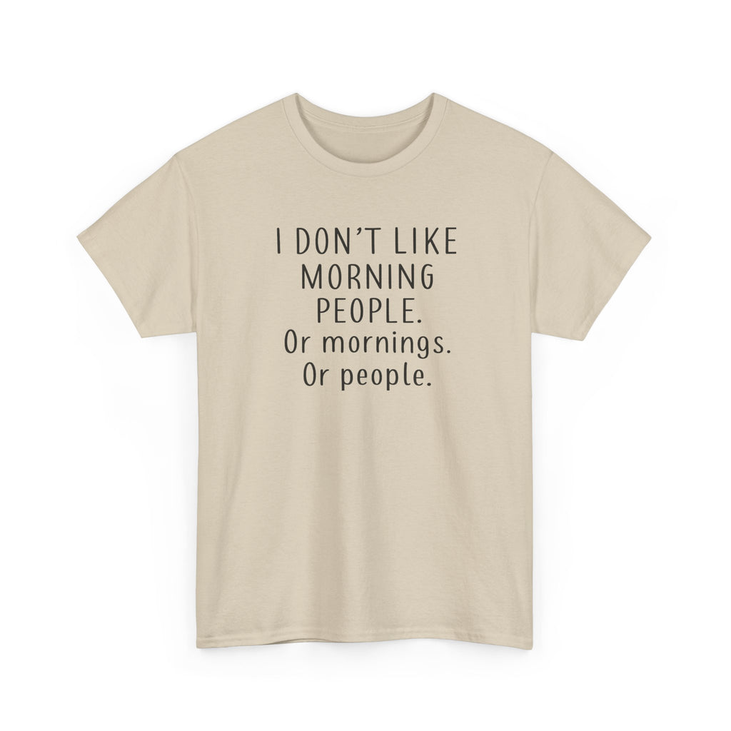 Funny Morning Tee - I Don't Like Morning People, Gift for Night Owls, Casual Wear, Humor T-Shirt, Unisex Cotton Shirt