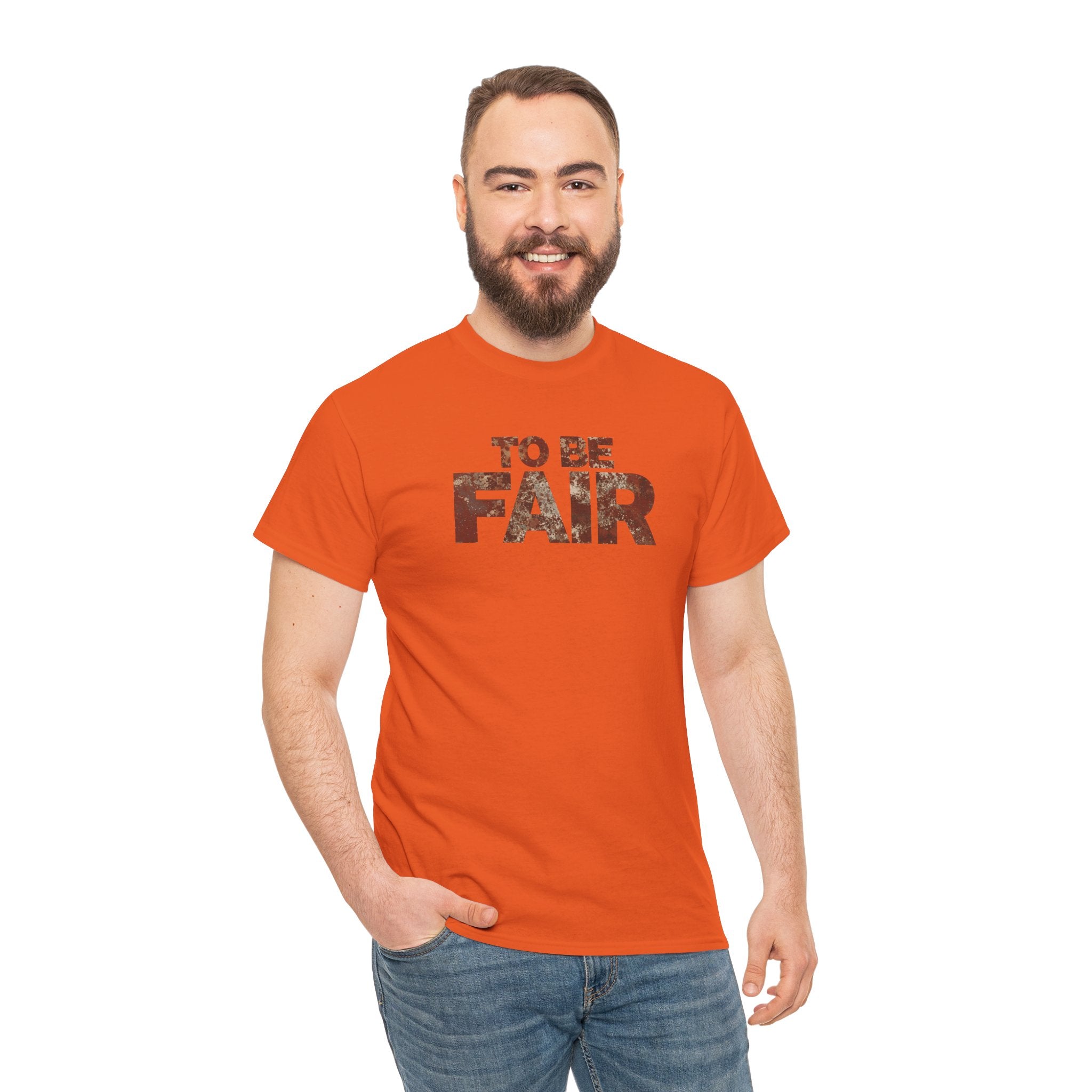 To Be Fair -  Statement Unisex Cotton T-shirt | Casual Wear, Gift for TV fans, Humor, Awareness, Statement Graphic Tee