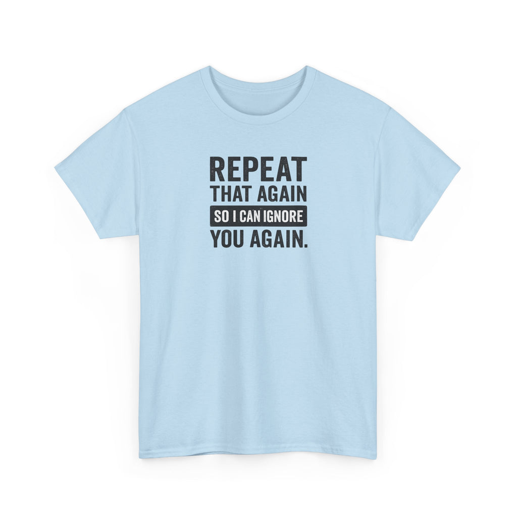 Funny Quote T-Shirt, Casual Tee for Friends, Birthday Gift, Humor Apparel, Everyday Wear