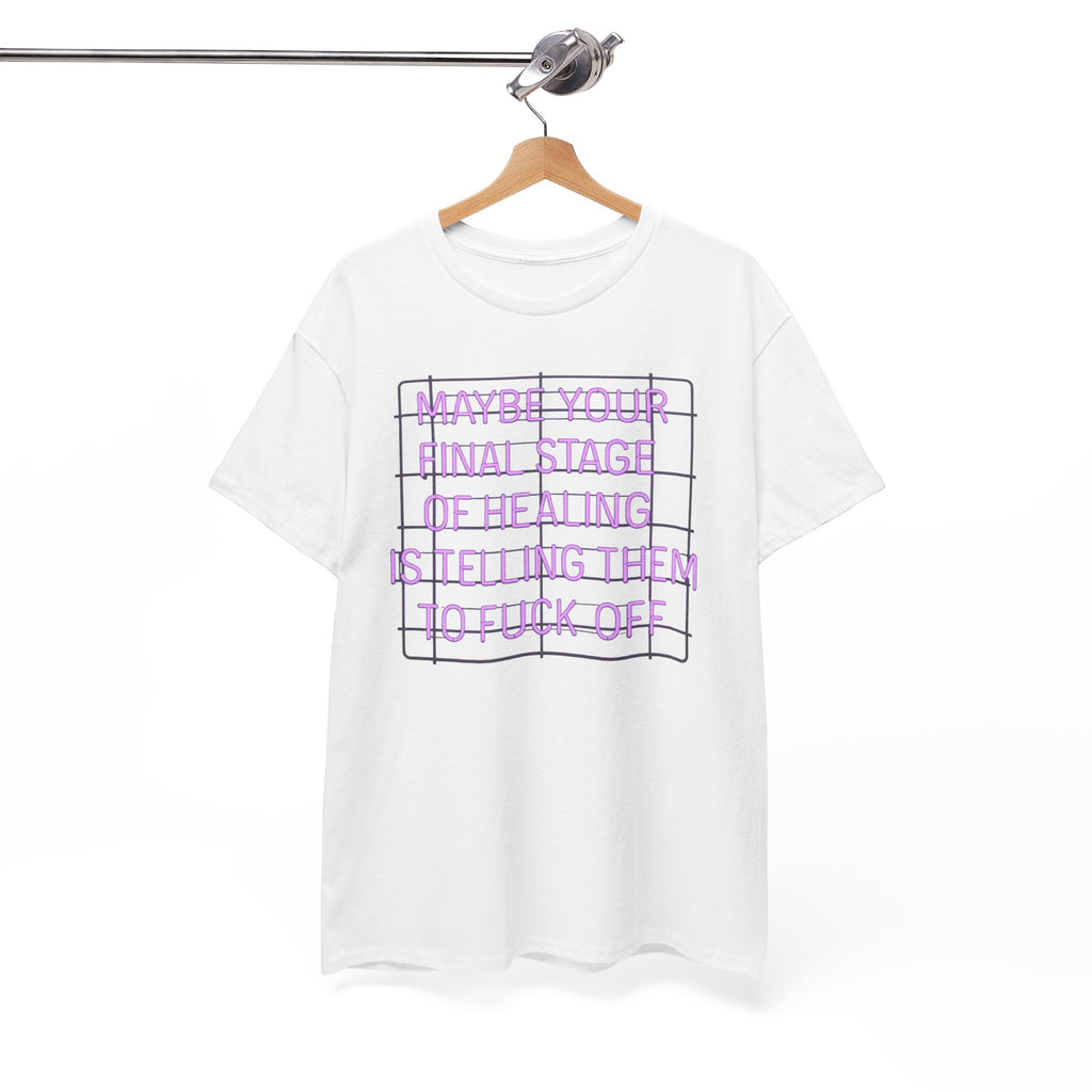 Unisex Heavy Cotton Tee - "Maybe Your Final Stage of Healing is Telling Them to F*ck Off" - Quirky Graphic Tee, Funny Saying Shirt, [...]