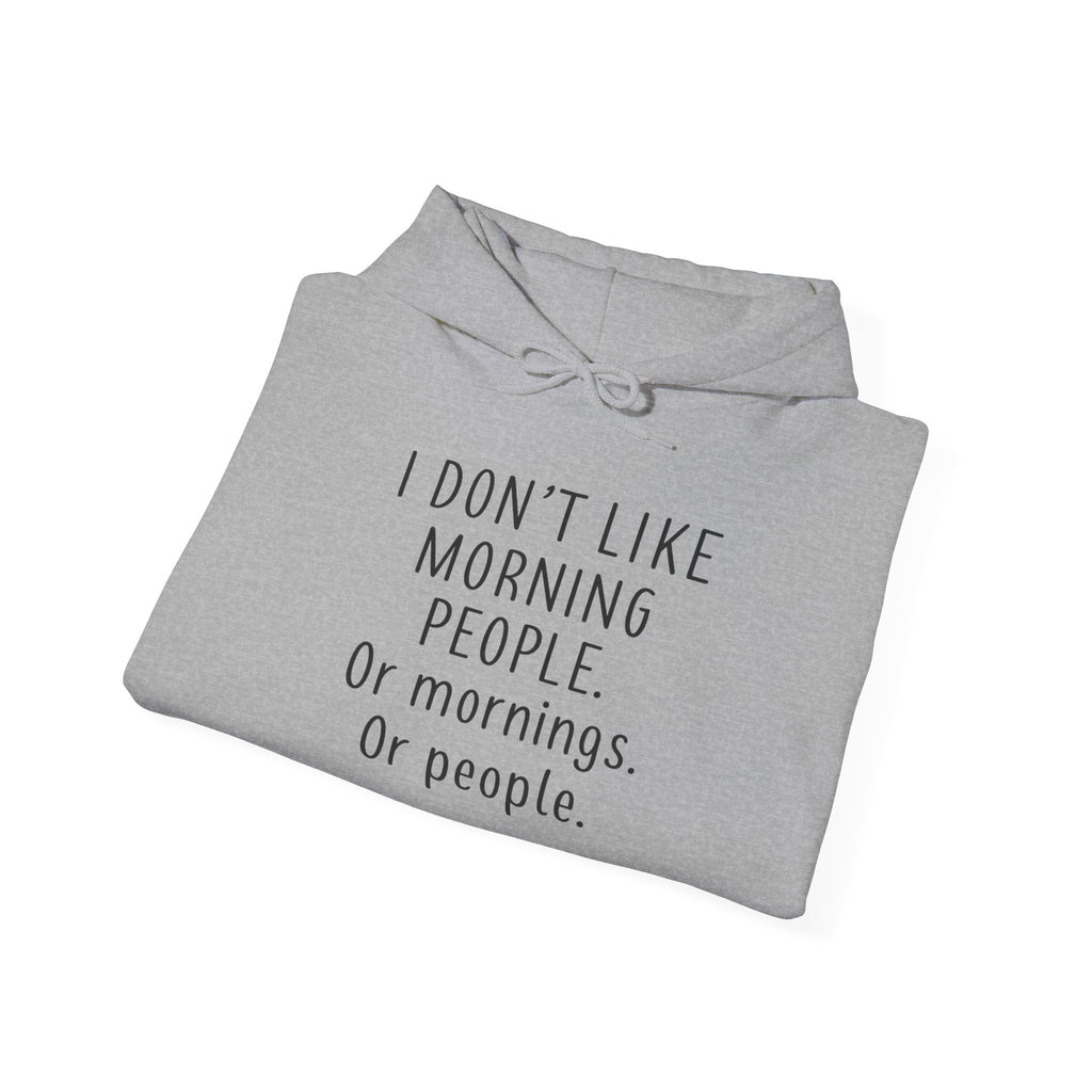 'I Don't Like Morning People' Unisex Hoodie, Funny Sweatshirt Gift, Casual Comfort Apparel, Coffee Lover's Hoodie, Lazy Morning Wear