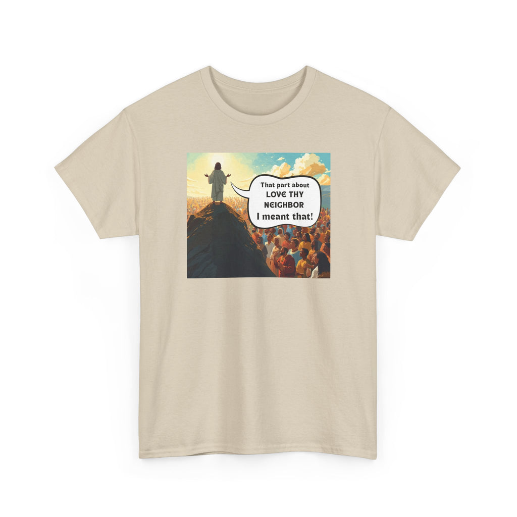 Love They Neighbor - Inspirational Quote Tee - Unisex Heavy Cotton T-Shirt, Motivational Gift, Relaxed Style, Everyday Wear,