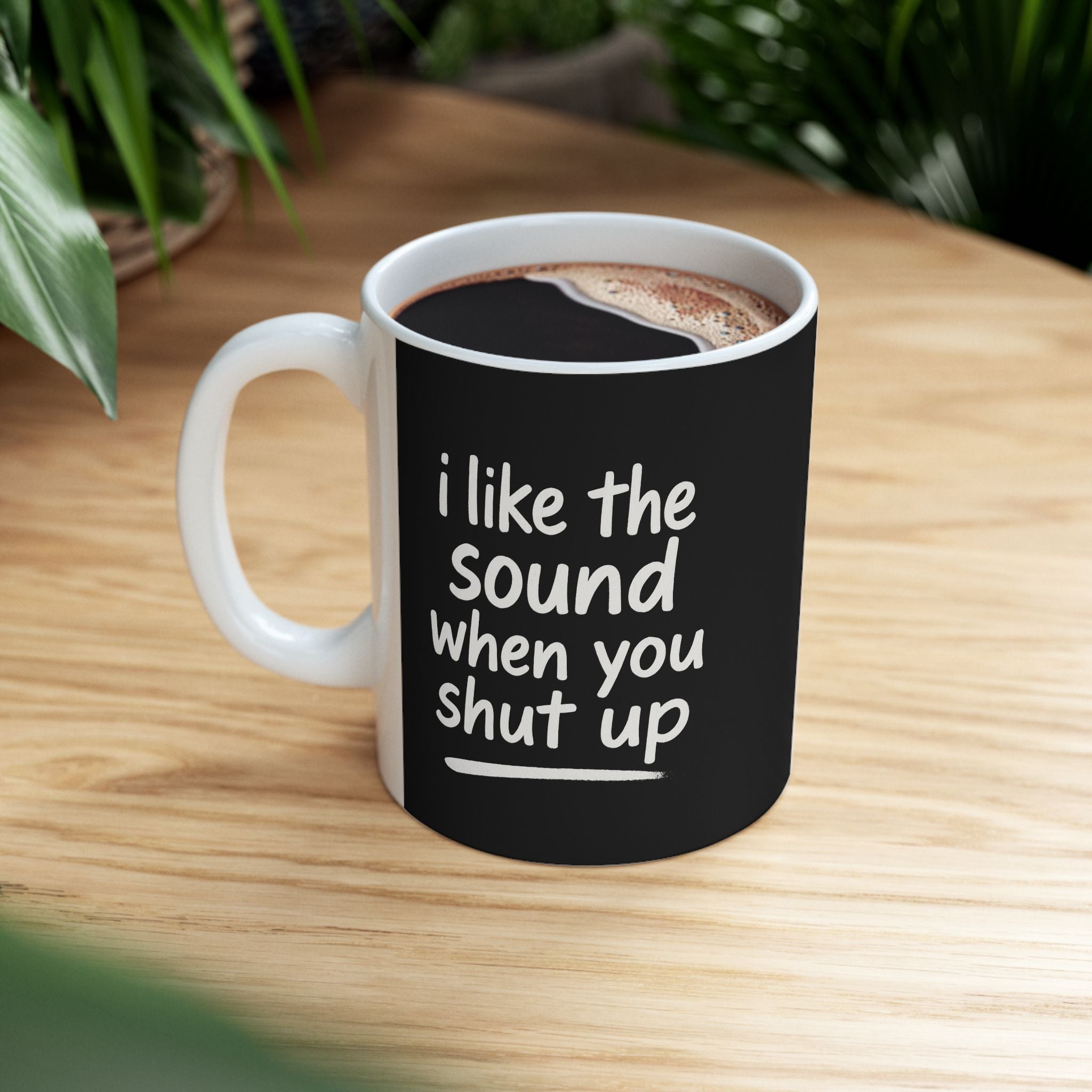 I love the sound when you shut up funny Ceramic Coffee Mug, Funny Gift for Friends, Office Humor Cup, Unique Tea Mug, Black and White Design for any Occasion, 11oz & 15oz