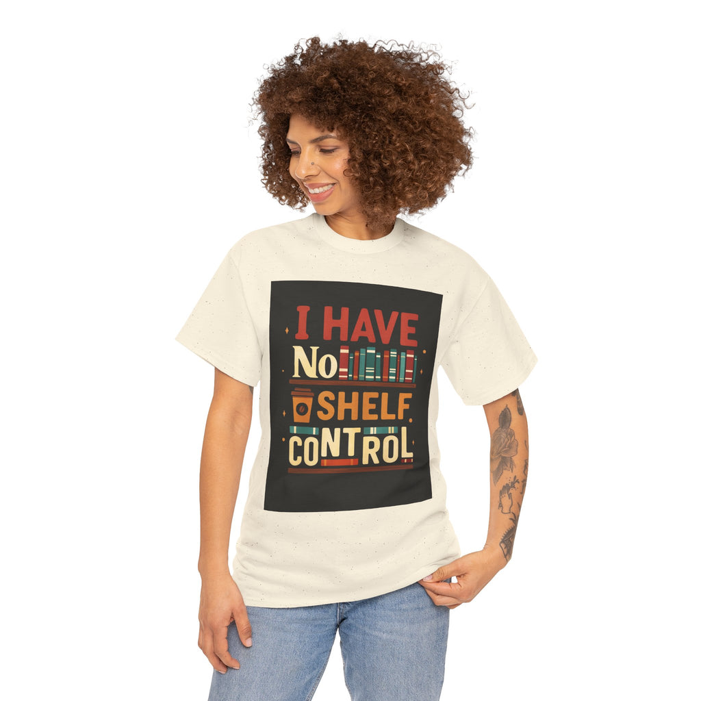 Book Lover's Humor Tee - I Have No Shelf Control, Gift for Readers, Bookish Apparel, Casual Wear, Funny T-Shirt