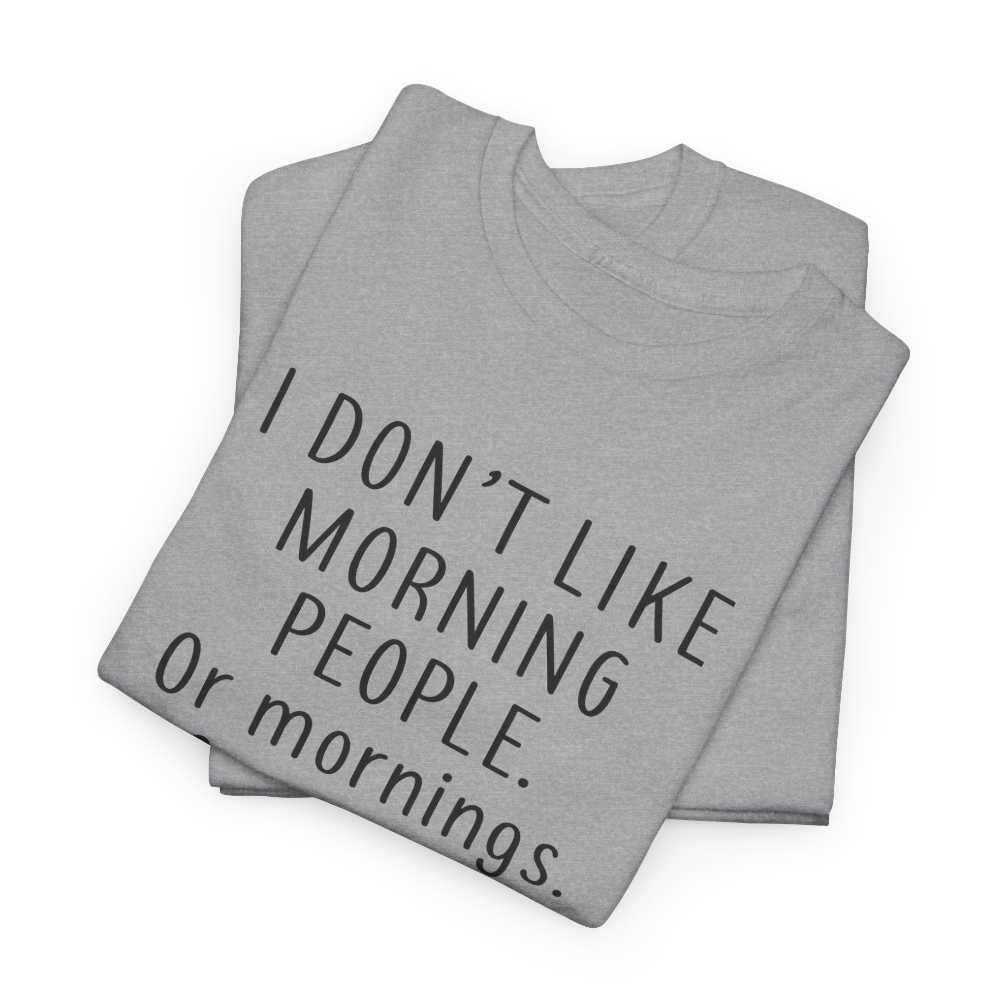 Funny Morning Tee - I Don't Like Morning People, Gift for Night Owls, Casual Wear, Humor T-Shirt, Unisex Cotton Shirt