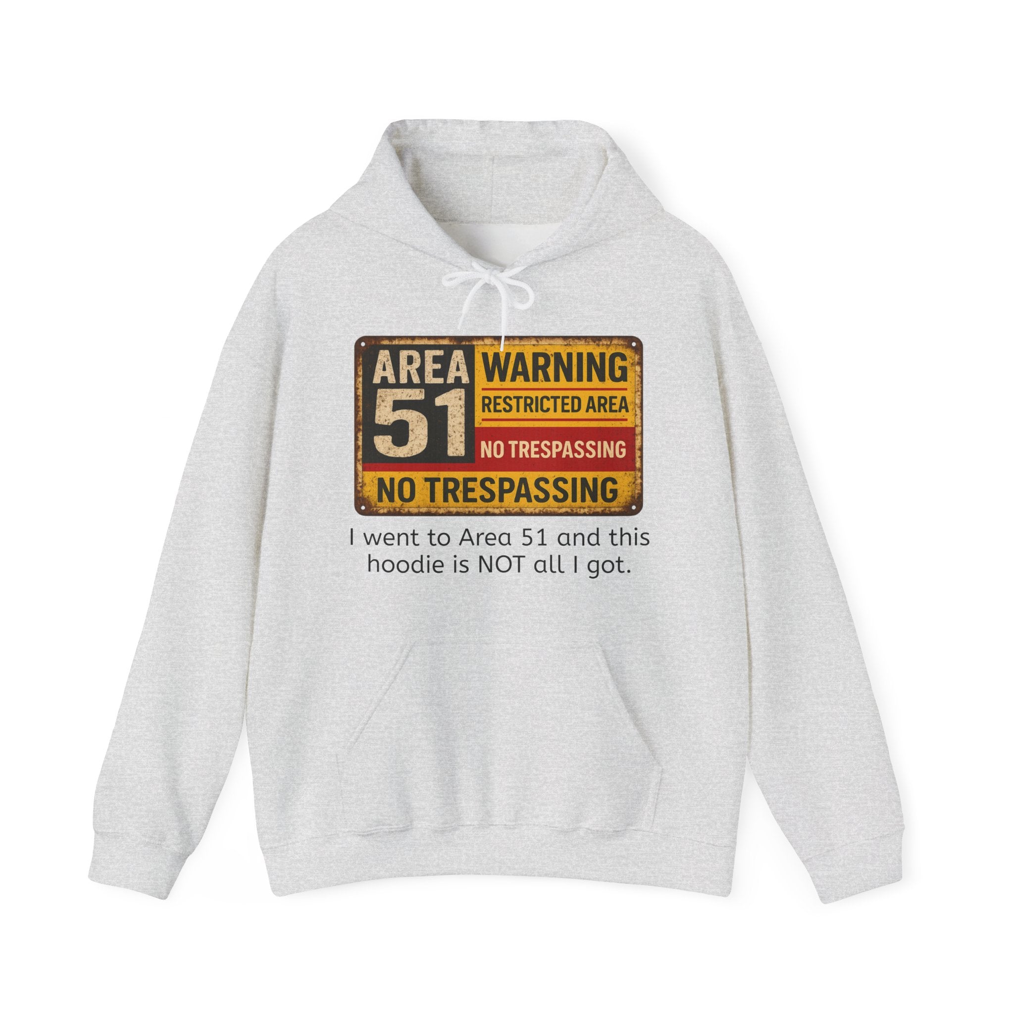 “I went to Area 51 and this hoodie is NOT all I got” Alien Hoodie