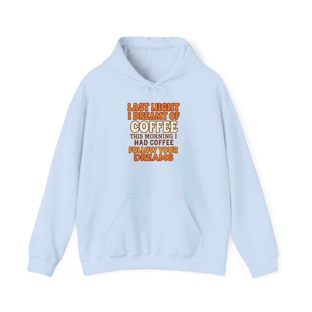 Dream of Coffee Follow Your Dreams Coffee-Inspired Unisex Hoodie, Cozy Sweatshirt Gift, Coffee Lover Sweatshirt, Perfect for Casual Days, Unique Graphic