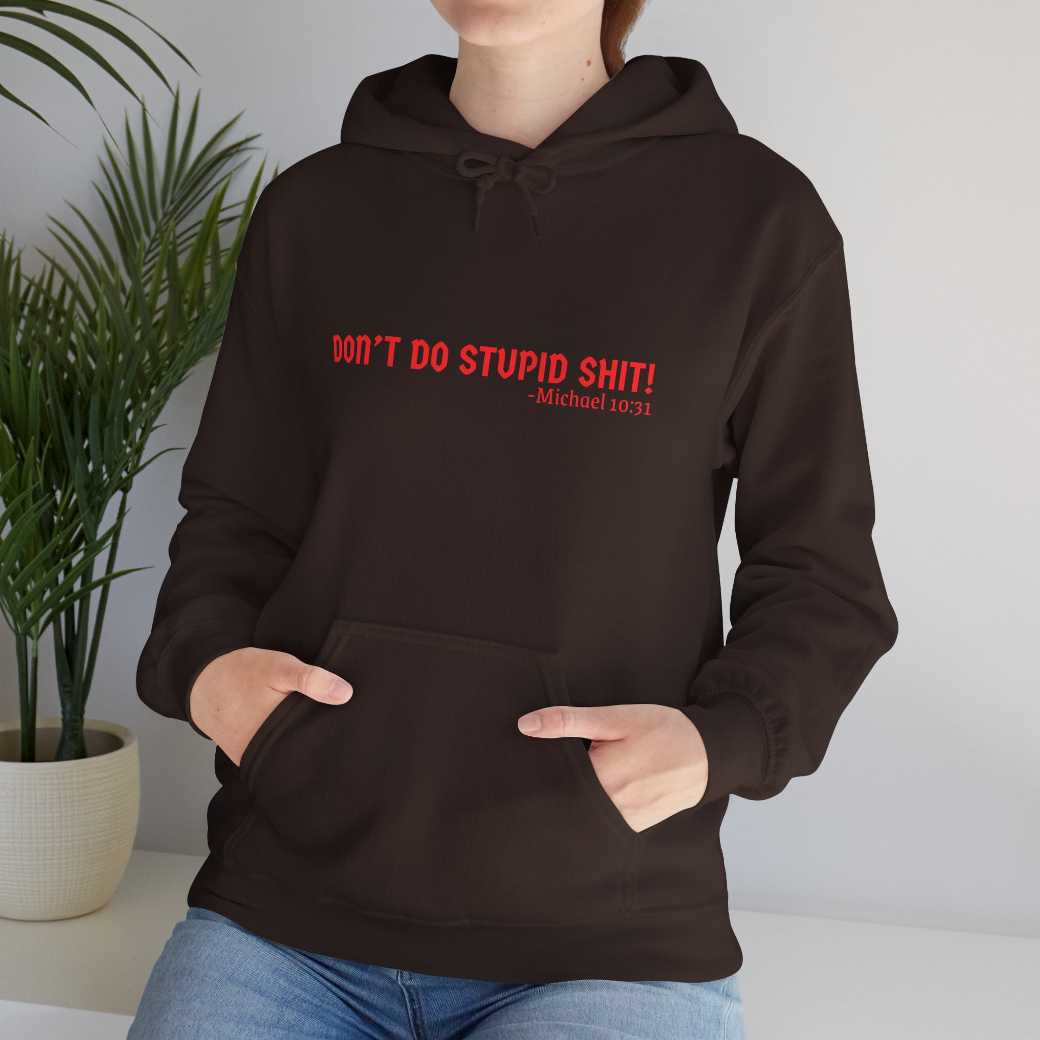 Funny Quote "Don't Do Stupid Shit" Hoodie, Unisex Sweatshirt, Gift for Friends, Motivational Apparel, Casual Wear, Funny Humor Clothing