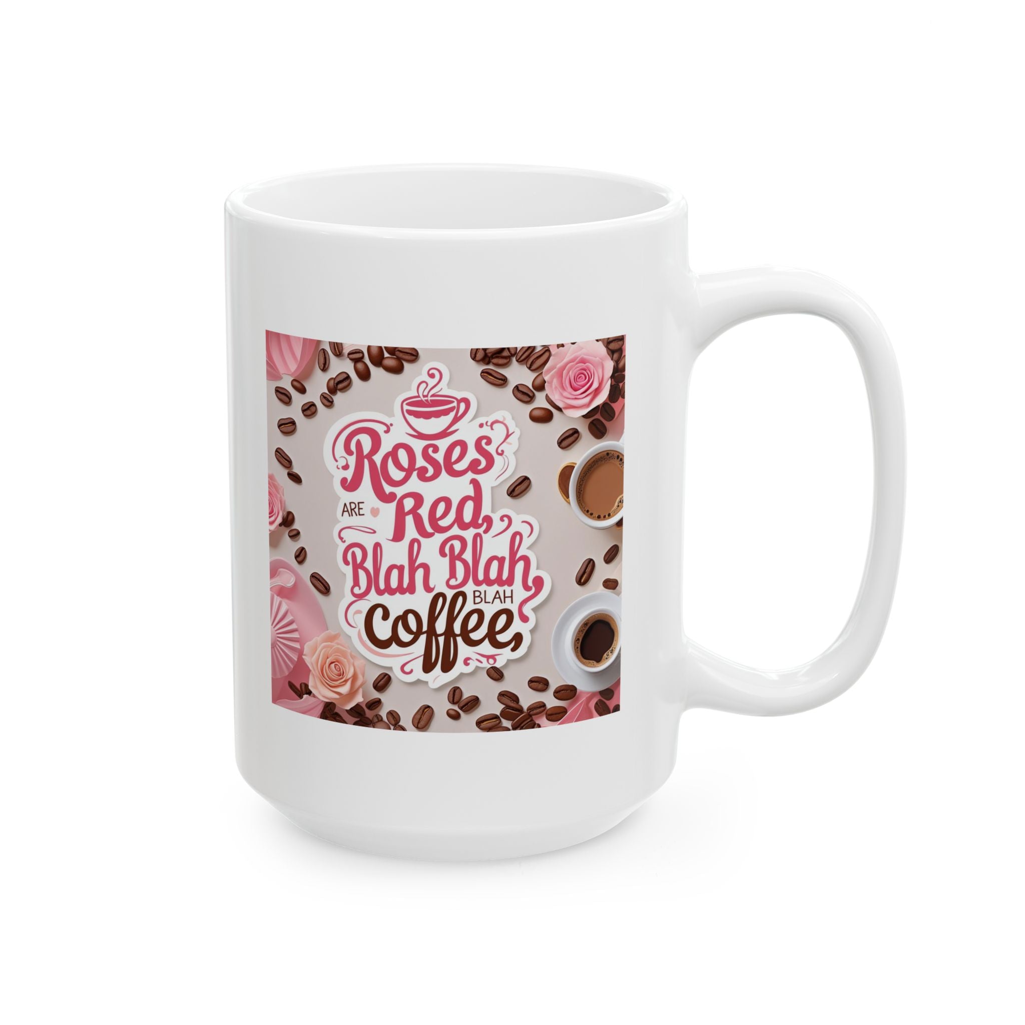Roses are Red...blah, blah, blah, COFFEE, Coffee Lover Mug, Coffee Gift, Tea Mug, Cute Kitchen Decor, Personalized Drinkware, Birthday Present Idea