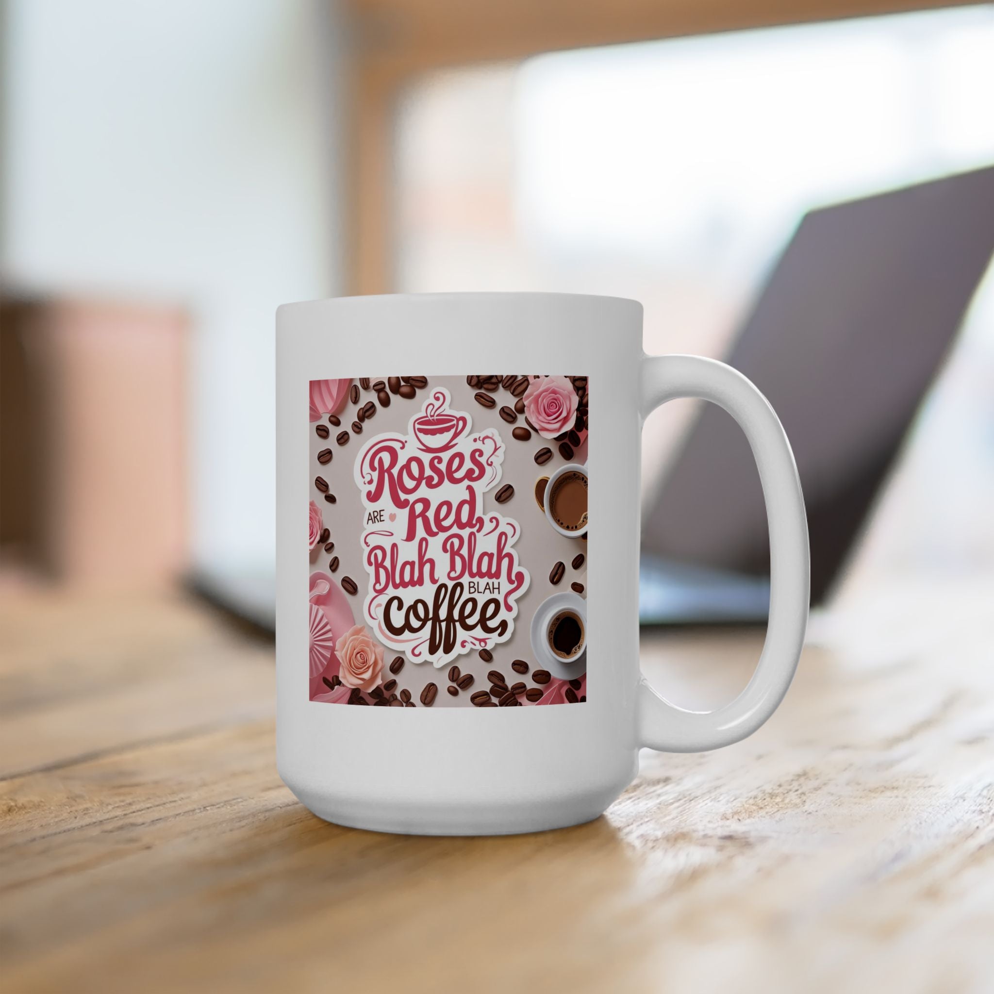 Roses are Red...blah, blah, blah, COFFEE, Coffee Lover Mug, Coffee Gift, Tea Mug, Cute Kitchen Decor, Personalized Drinkware, Birthday Present Idea